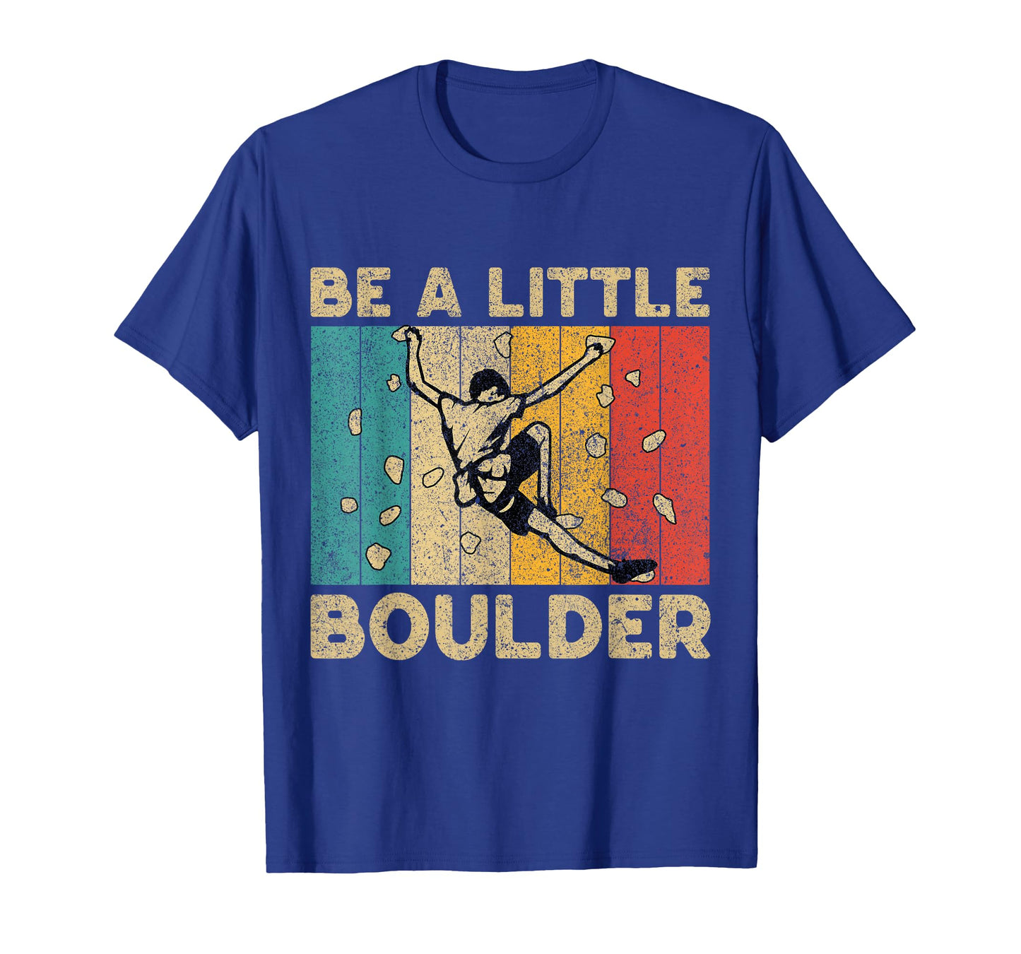 Be A Little Boulder Walls Funny Rock Climbing Bouldering Kid T-Shirt