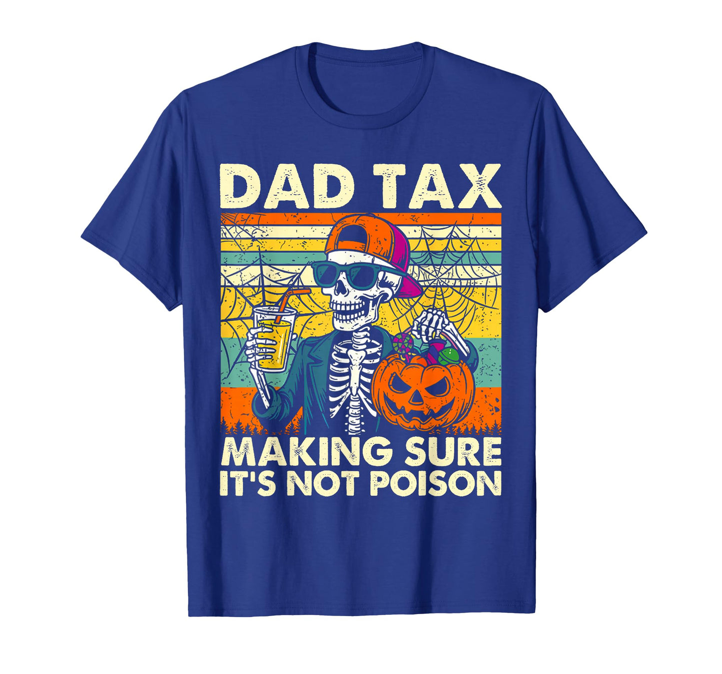 Dad Tax Halloween Trick Or Treat Skeleton Pumpkin Candy T-Shirt