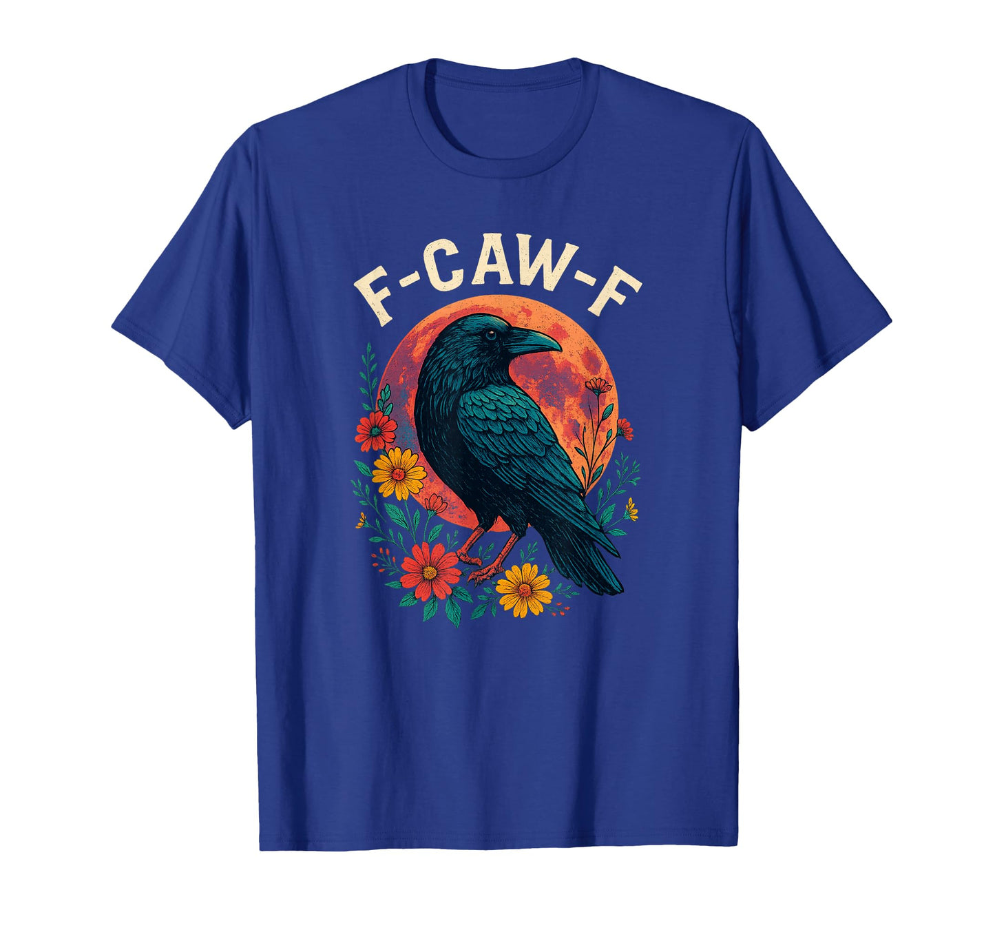 Funny F Caw F Raven Bird Saying Graphic F Caw F Crow T-Shirt