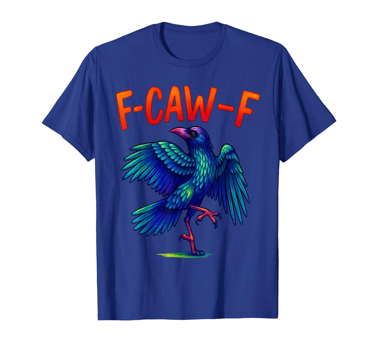 F caw f Shirt f-caw-f Crow Funny Ravens f caw f Men Women T-Shirt