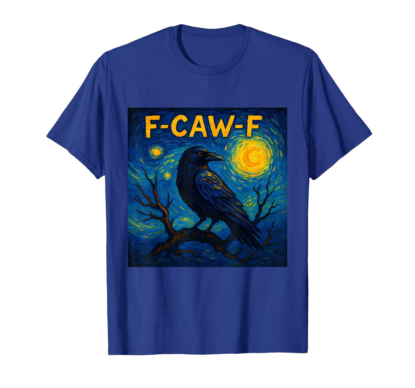 Funny F-Caw-F Crow Meme, Van Gogh Starry Night Raven f kaw f T-Shirt