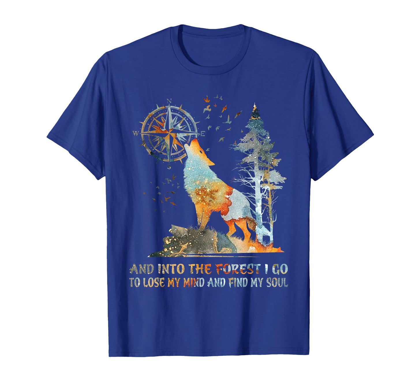 And Into The Forest I Go To Lose My Mind And Find My Soul T-Shirt