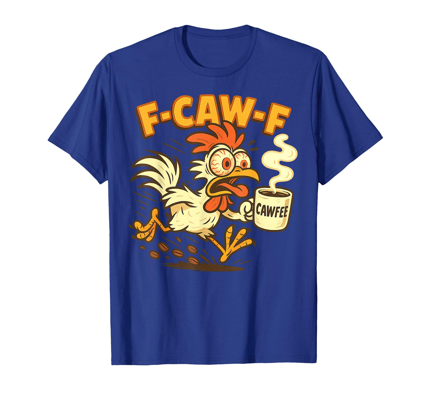 F-CAW-F Chicken Coffee Funny FCAWF Sarcasm Irony F-CAW-F T-Shirt