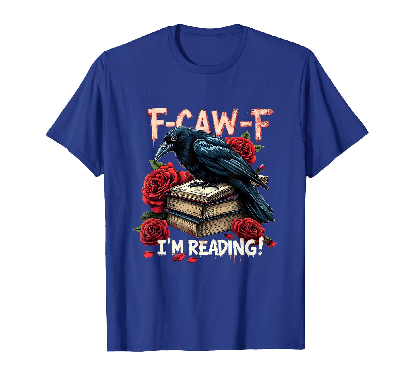 F-Caw-F I’m Reading Funny Raven Book Lover T-Shirt