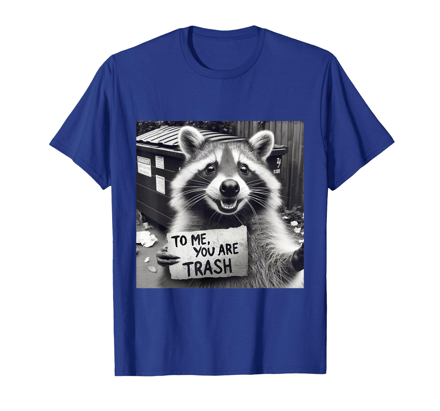 Funny Racoon Selfie To Me You Are Trash T-Shirt