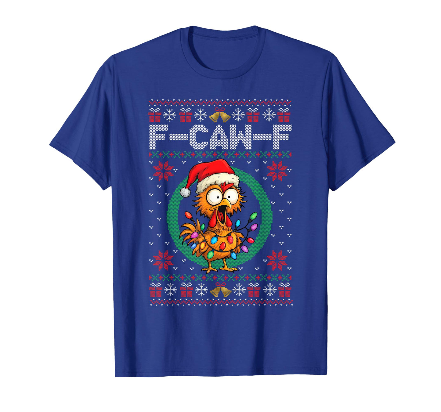 F-Caw-F Funny Chicken Humor Quote Christmas Ugly Sweater T-Shirt
