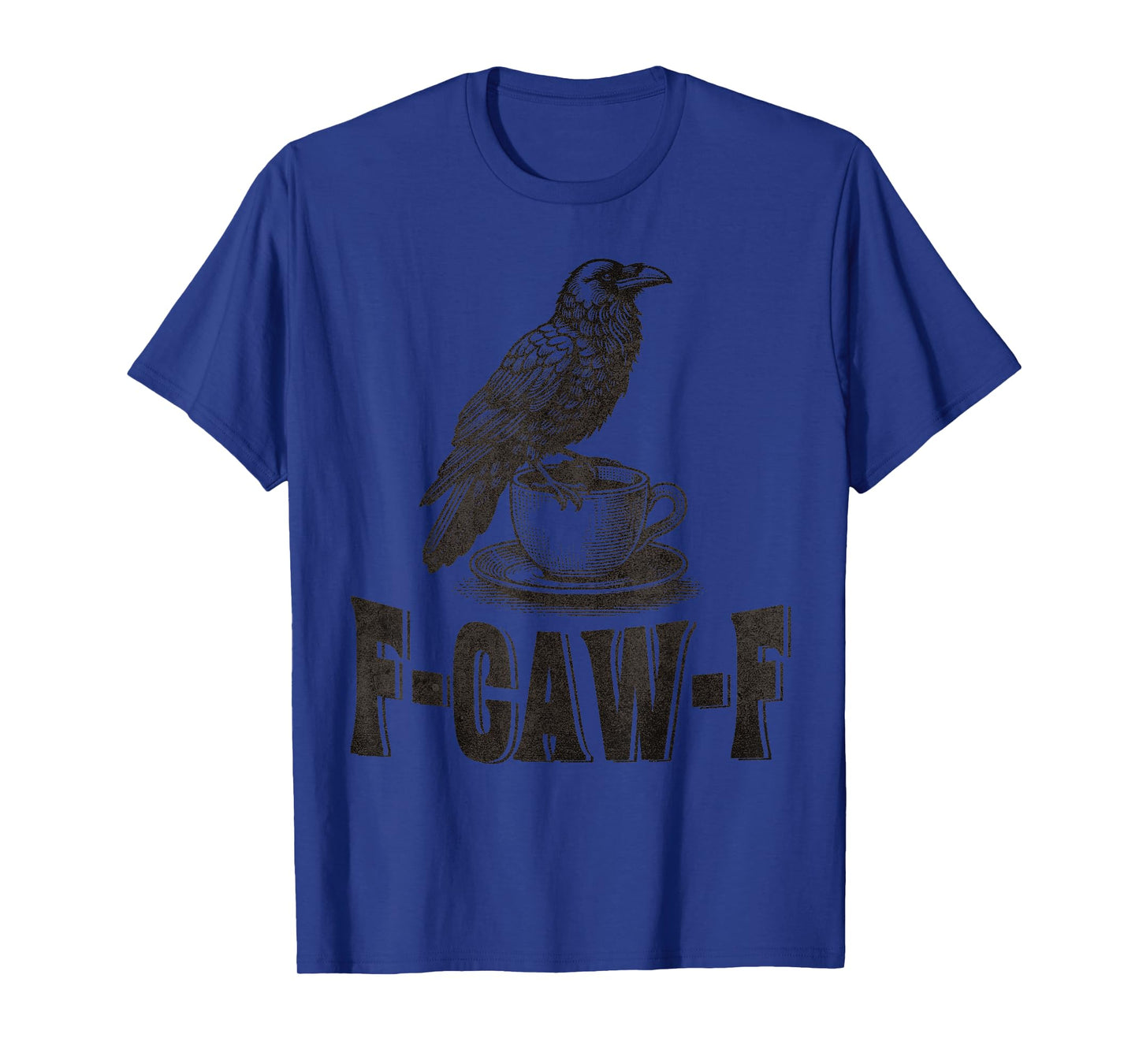 Funny F-CAW-F Crow Coffee Adult Humor Graphic Tee T-Shirt