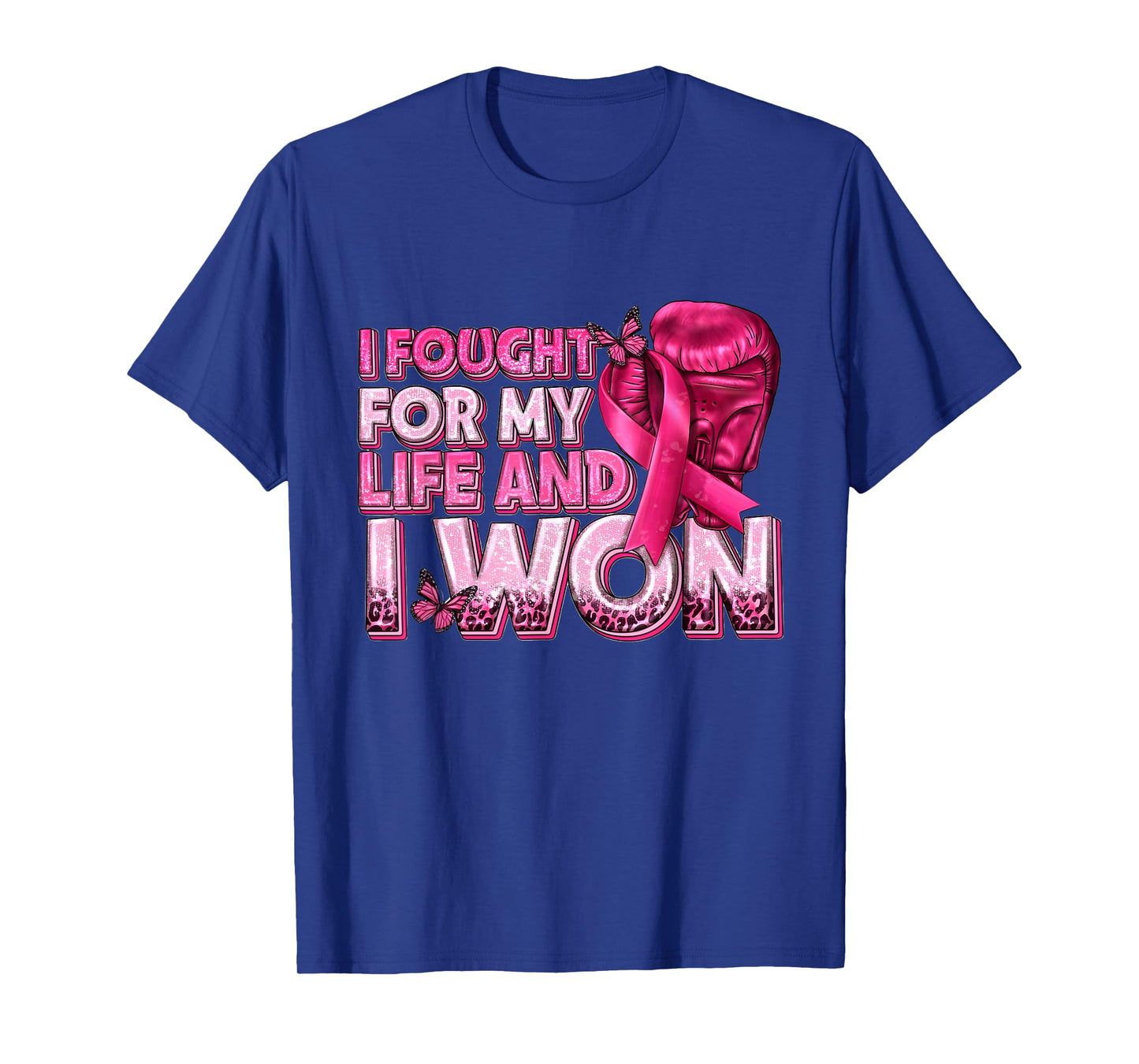 I Fought for My Life and I Won T-Shirt