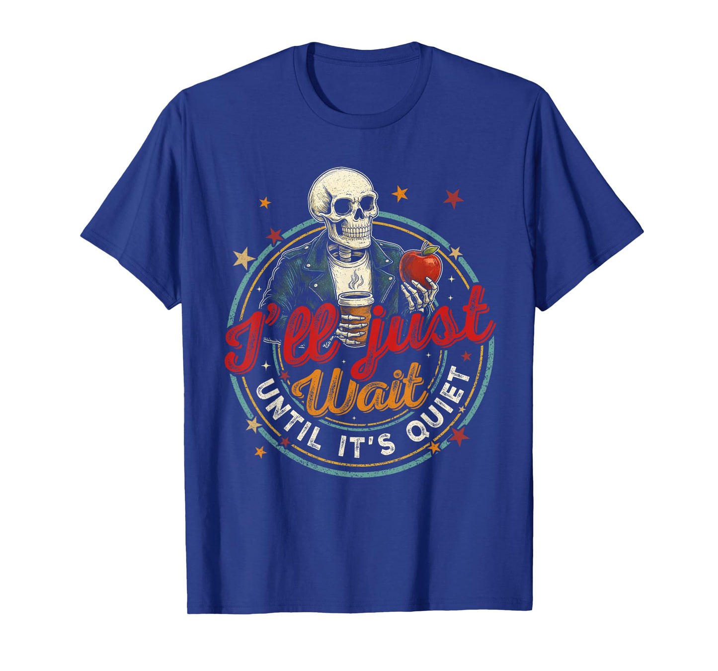 Halloween Teacher I'll Just Wait Until It's Quiet Skeleton T-Shirt