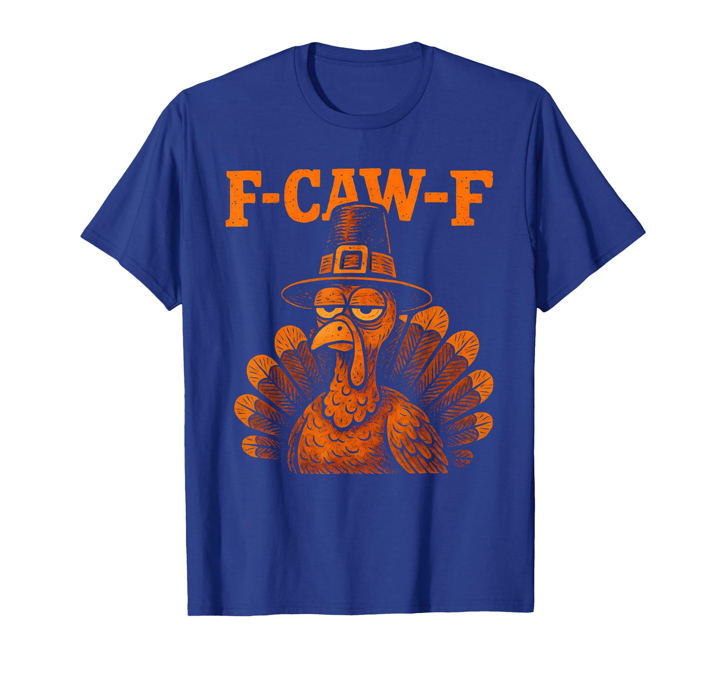 F Caw F Turkey Thanksgiving Funny Gobble Fcawf Gobbler Fawk T-Shirt