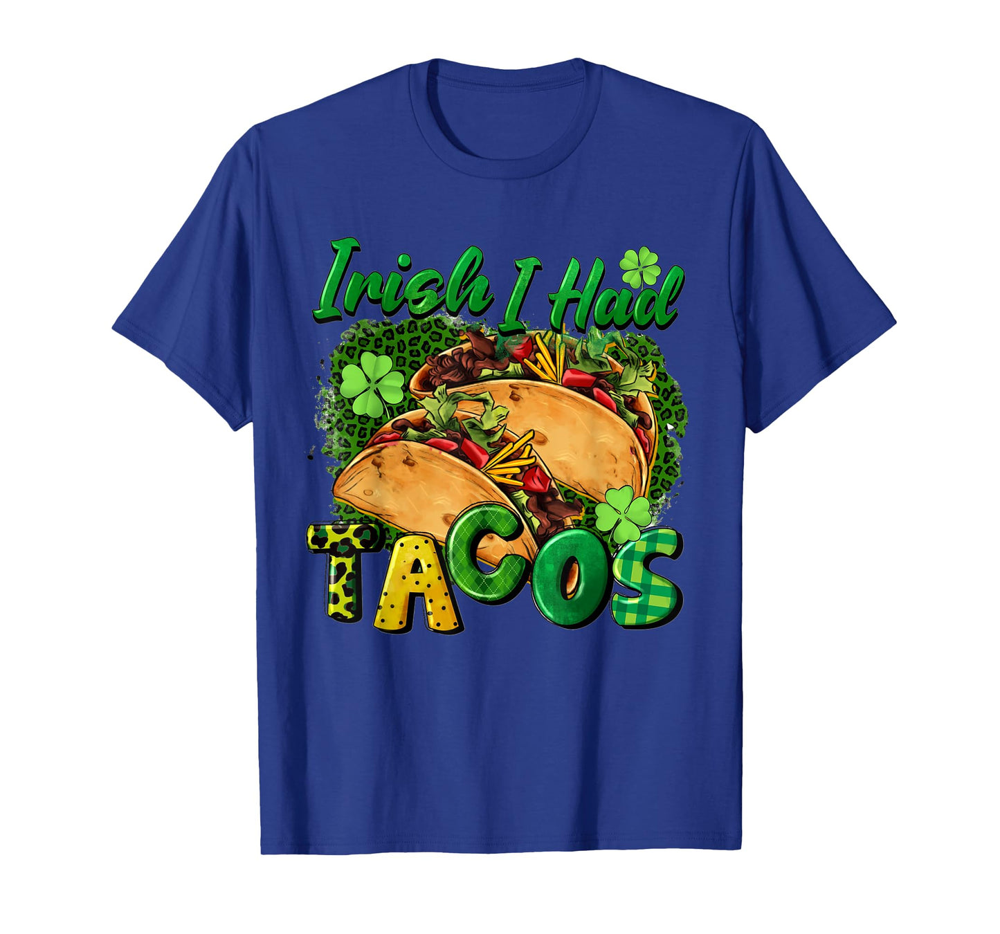 Irish I Had Tacos St Patricks Day Funny Taco Lover Men Women T-Shirt
