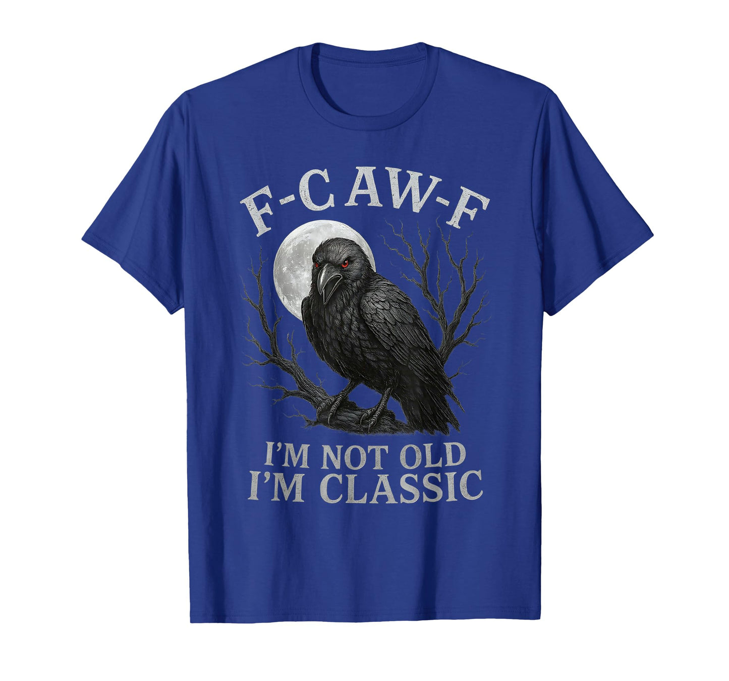 F-CAW-F Crow I’m Not Old I’m Classic Funny Gothic Raven T-Shirt