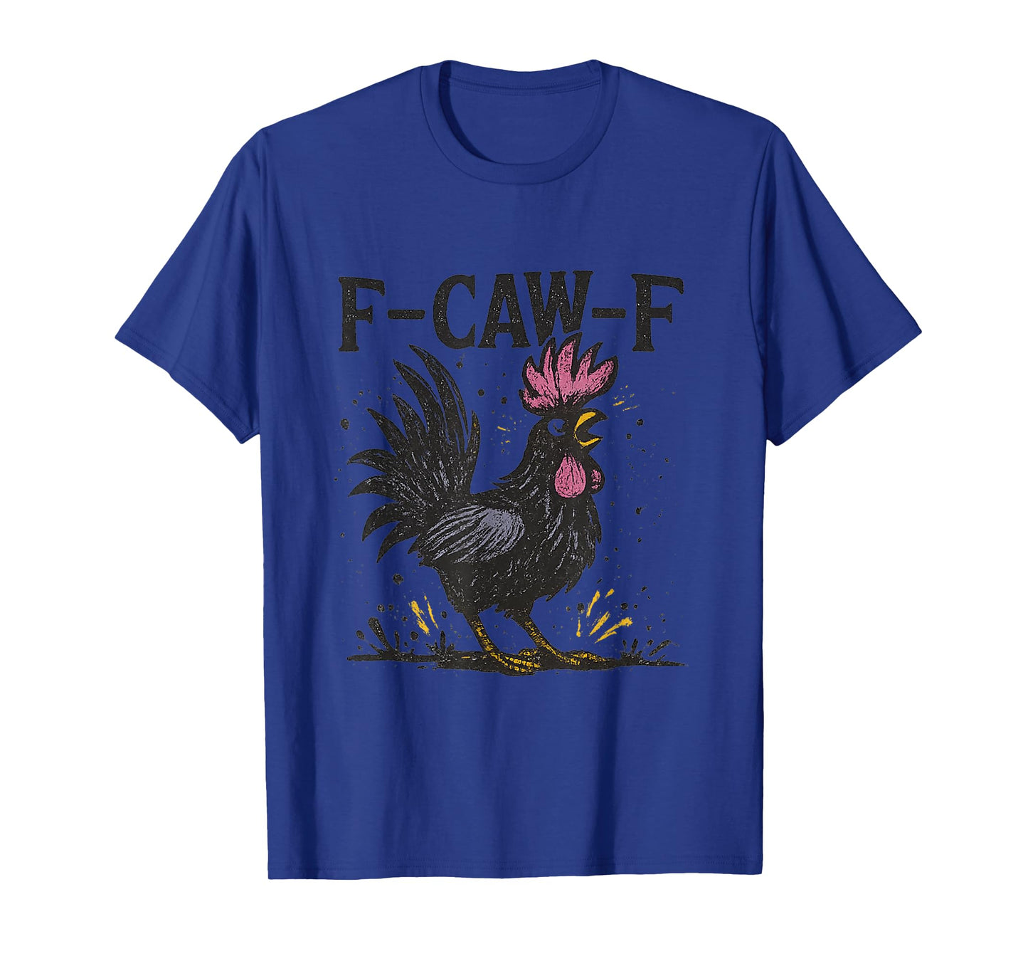Chicken Humor F-Caw-F Shirt Inappropriate Quote Rooster T-Shirt