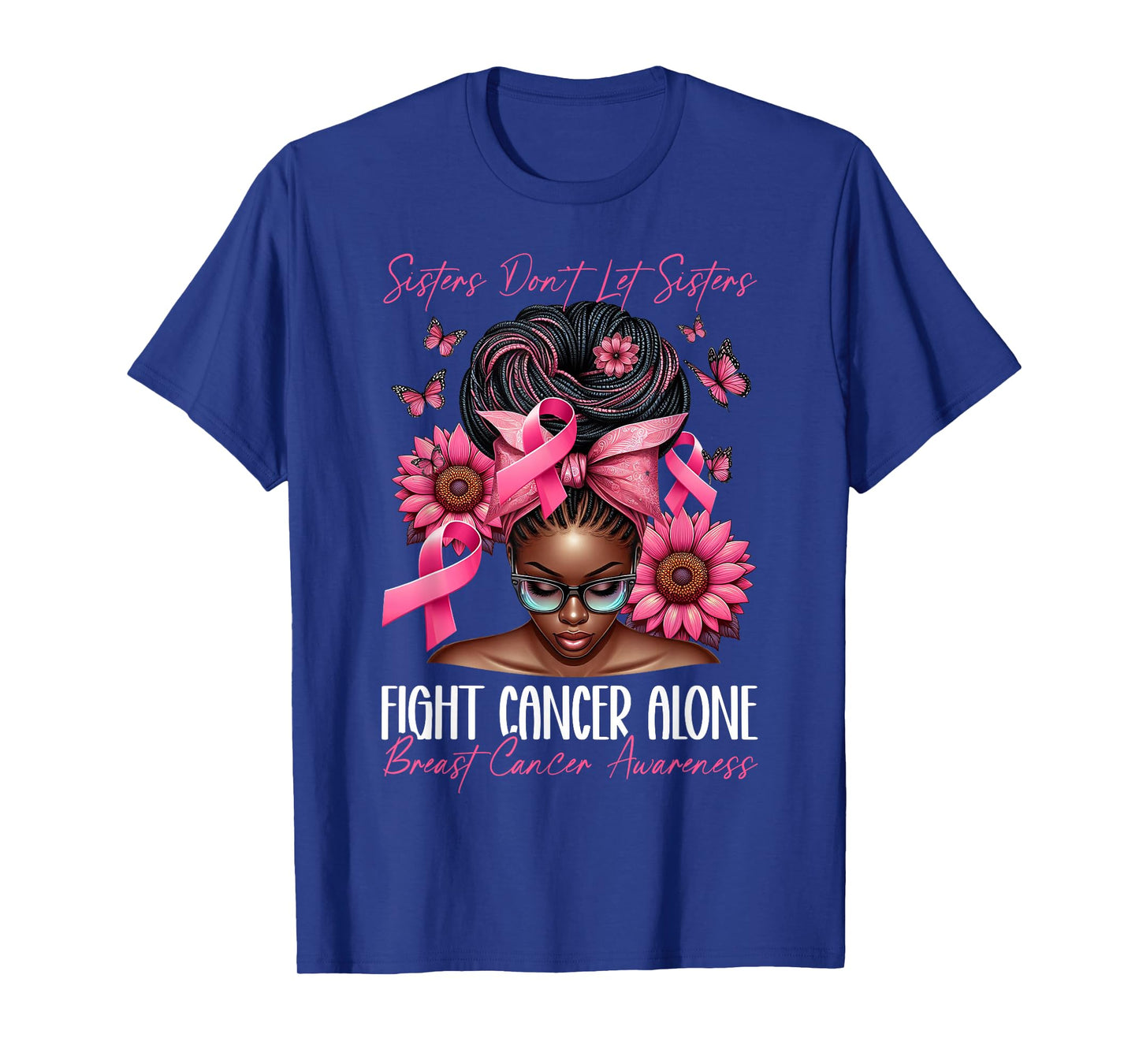 Sisters Don't Let Sisters Fight Cancer Alone Breast Cancer T-Shirt