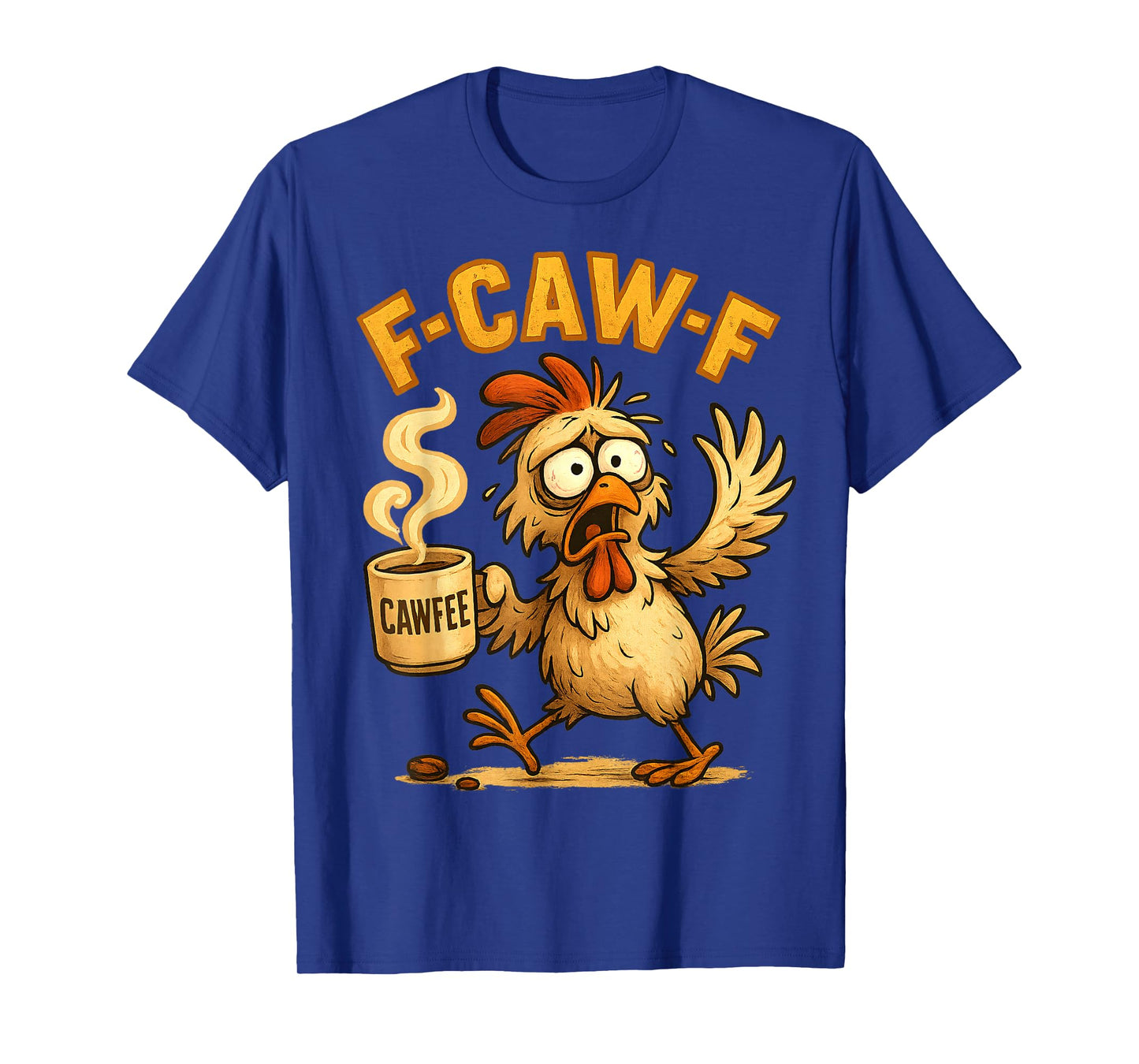F-Caw-F Funny Chicken FCAWF Humour Quote Rooster Meme F-Caw-F T-Shirt