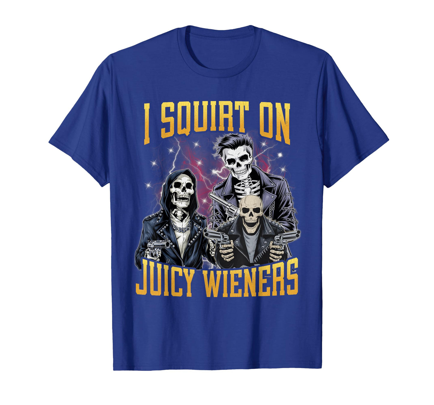 I Squirt On Juicy Wieners Funny Hard Skeleton Meme Bootleg T-Shirt