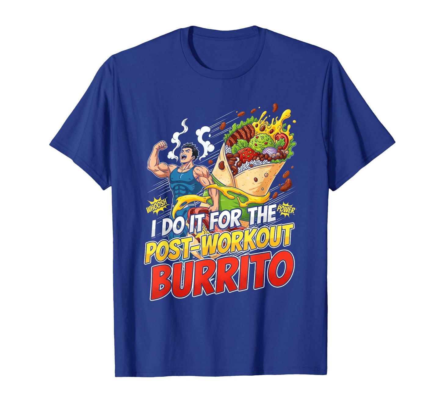 I do it for The Post-Workout Burrito Anime Style Design T-Shirt
