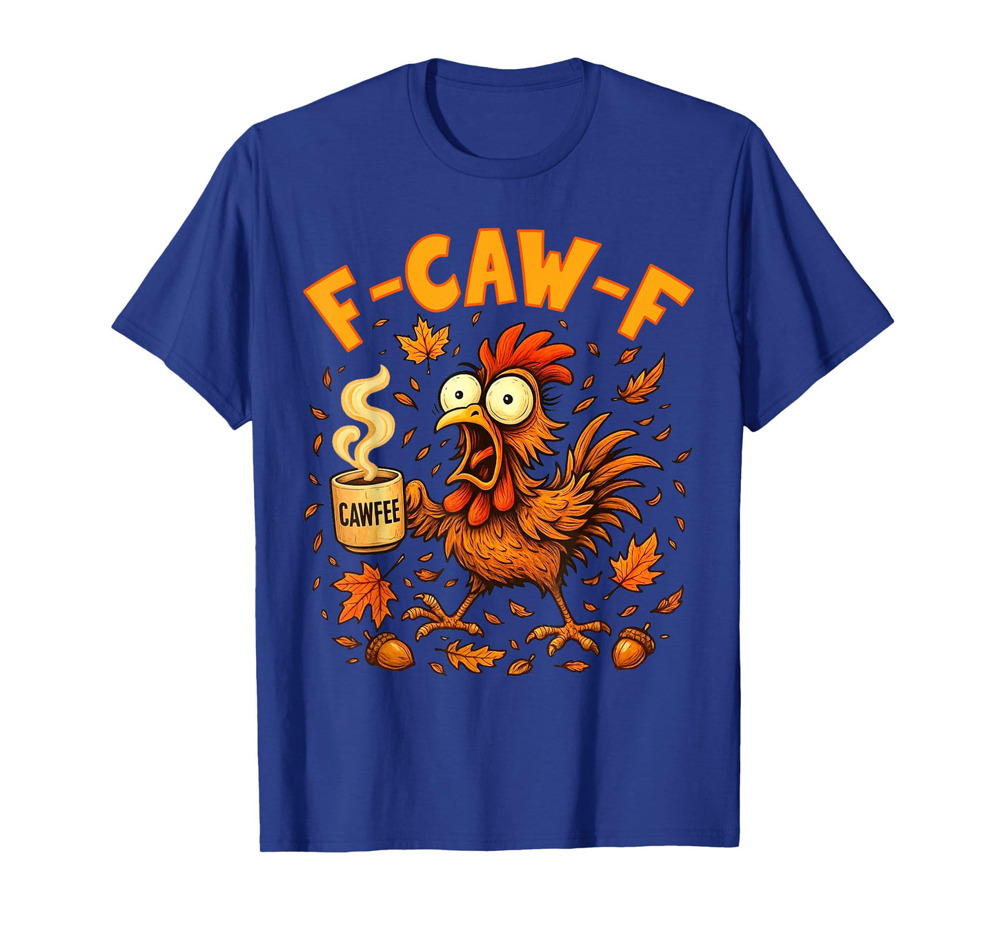 F-Caw-F Funny Chicken Turkey Humor Coffee Crow Women Men T-Shirt