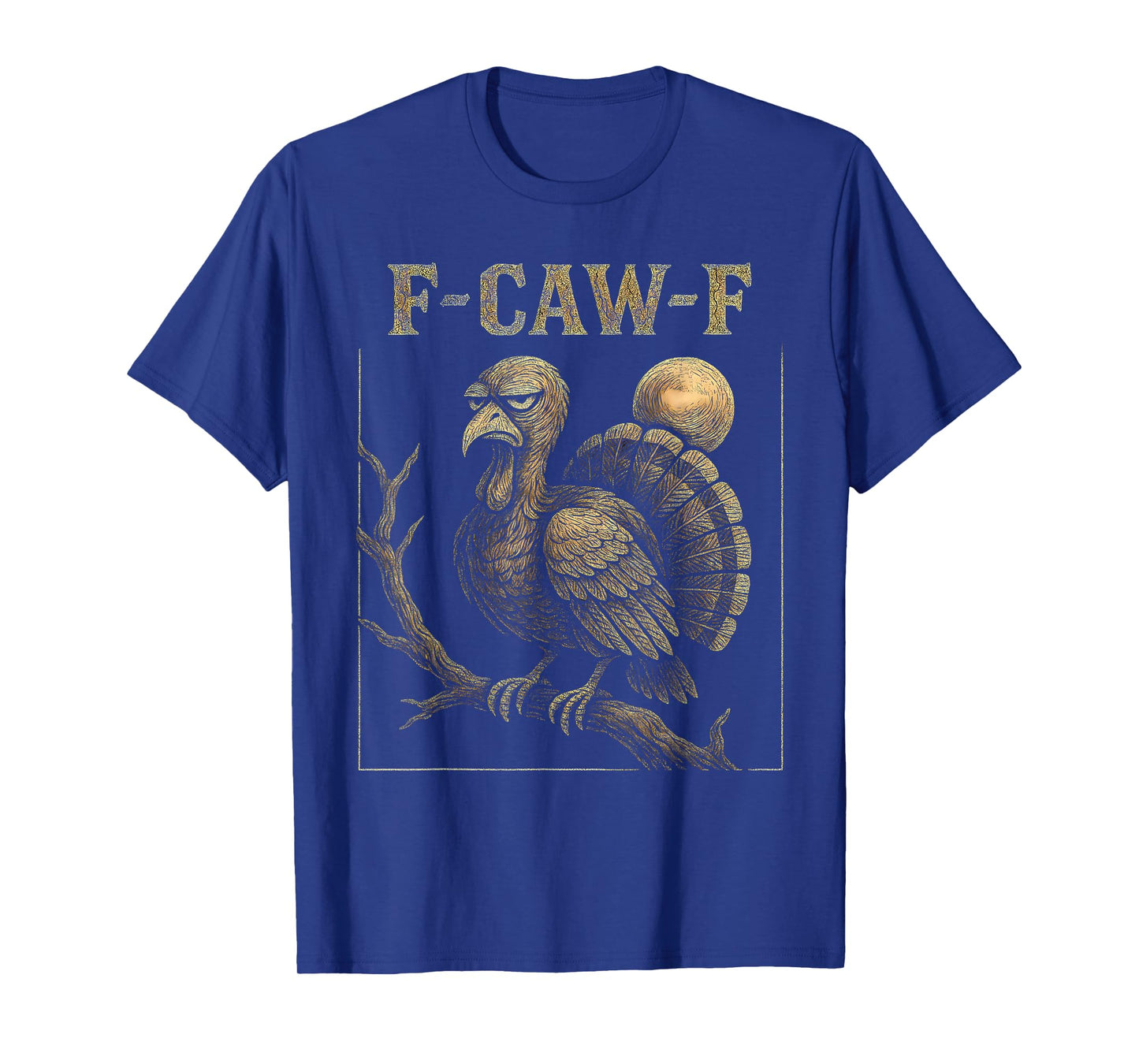 F Awk F Gobbler Funny Thanksgiving FA Caw F Turkey F-Caw-F T-Shirt