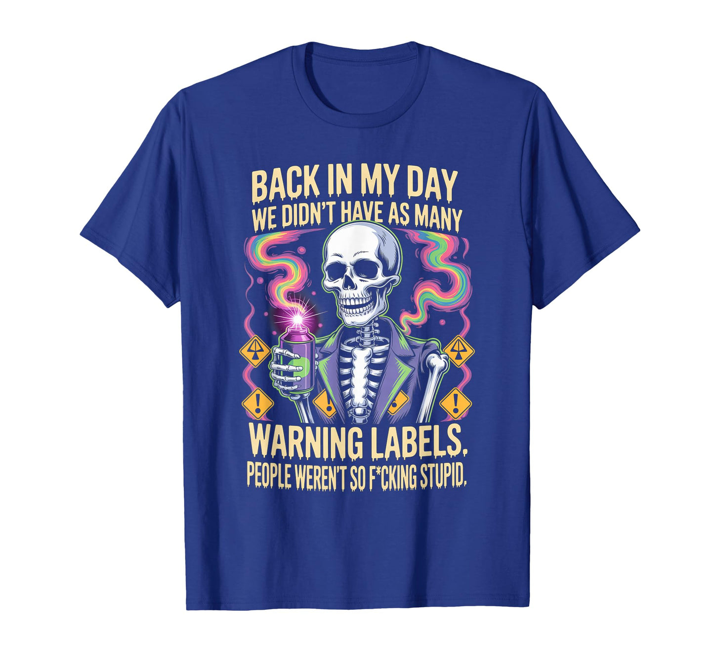 Back in My Day We Didn't Have As Many Warning Labels T-Shirt