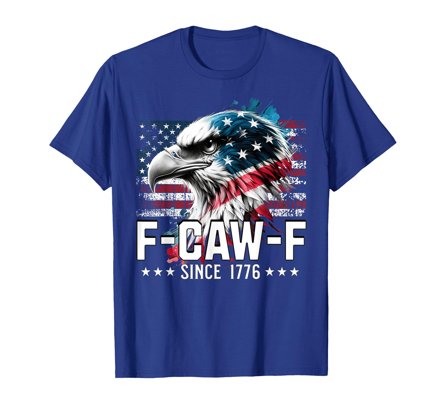 Funny Eagle American Flag F-Caw-F Since 1776 T-Shirt
