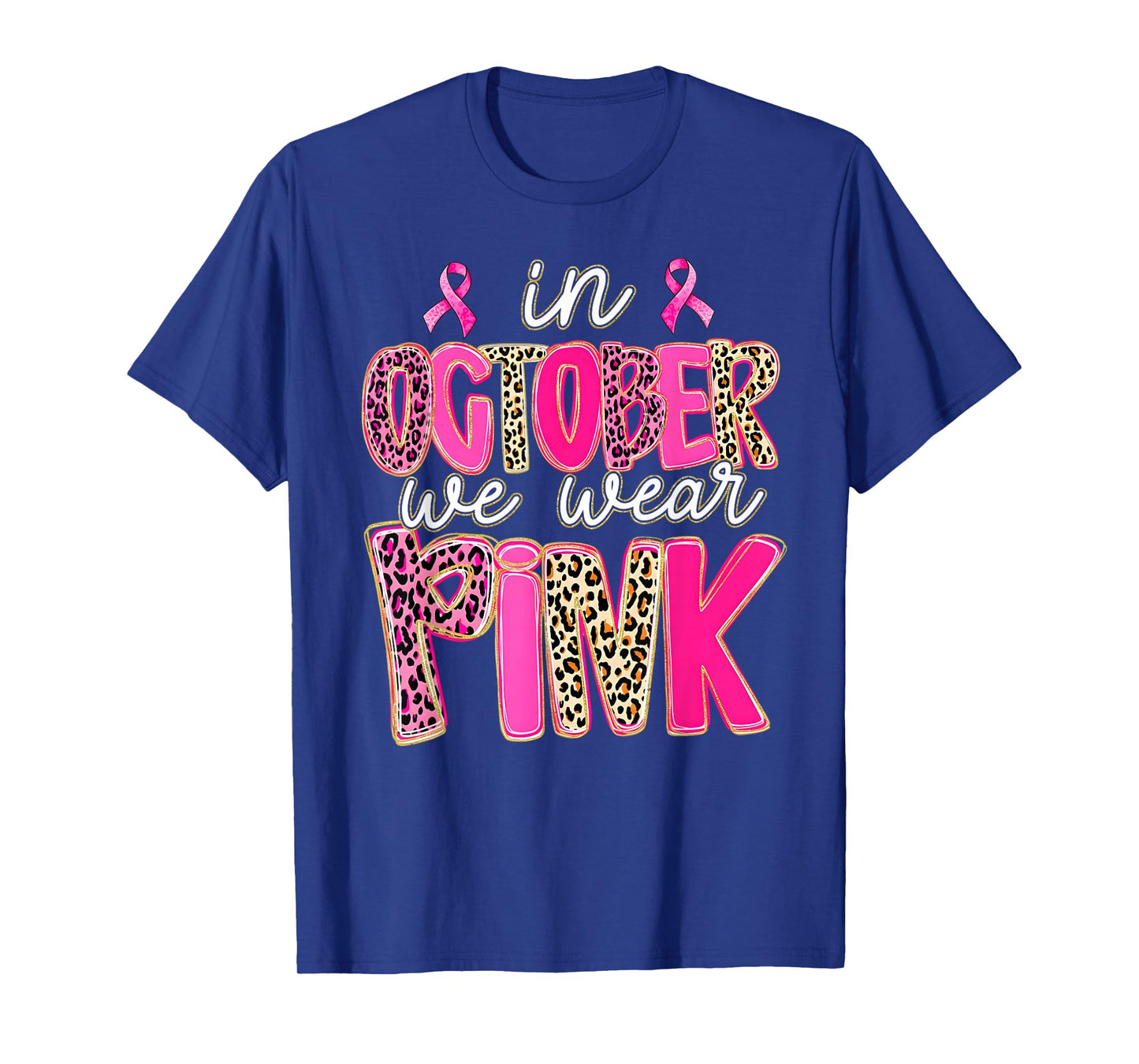 Leopard in October We Wear Pink Breast Cancer Awareness T-Shirt