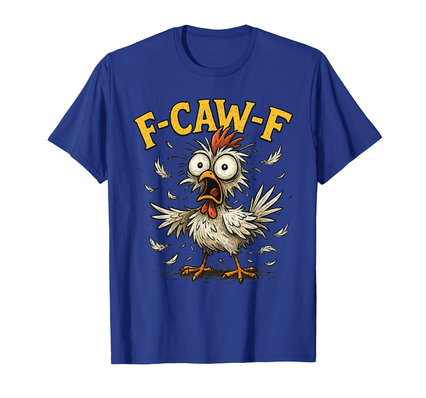 Funny F-Caw-F Chicken Meme Adult Humor T-Shirt
