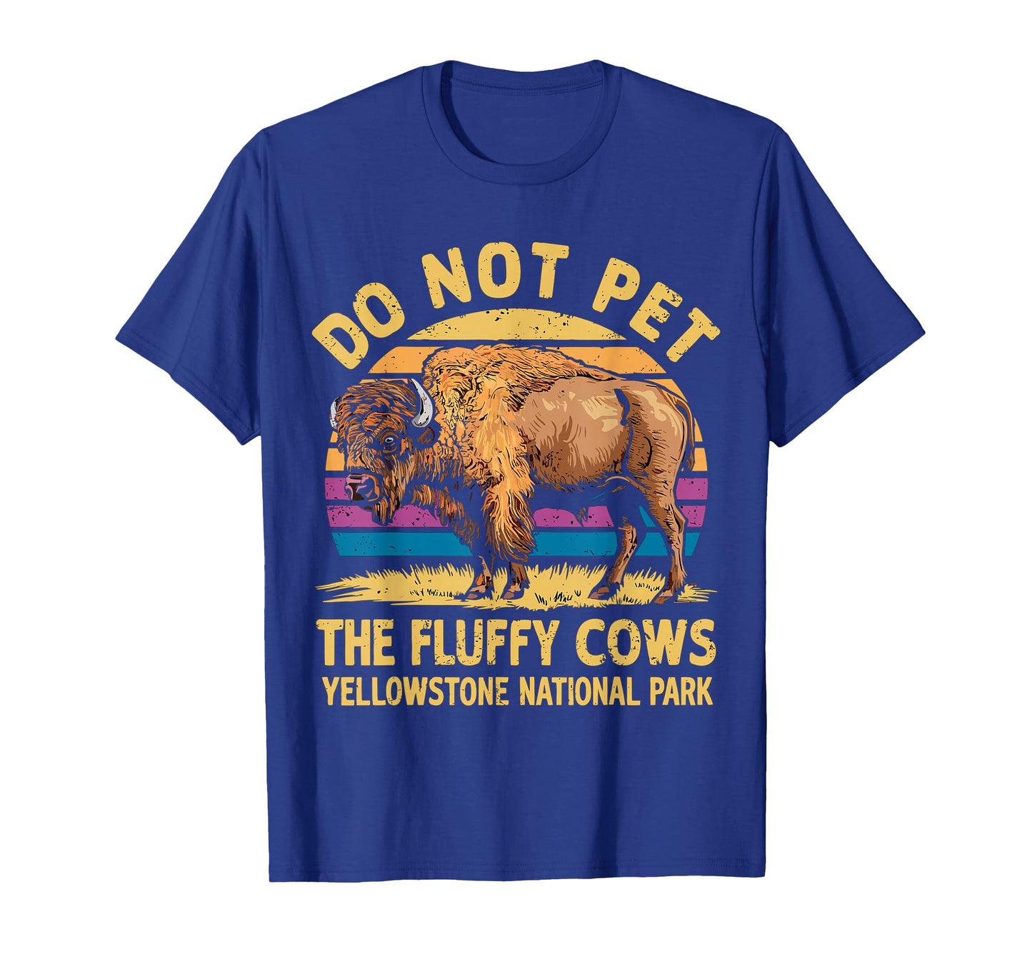 Do Not Pet the Fluffy Cows Bison Yellowstone National Park T-Shirt