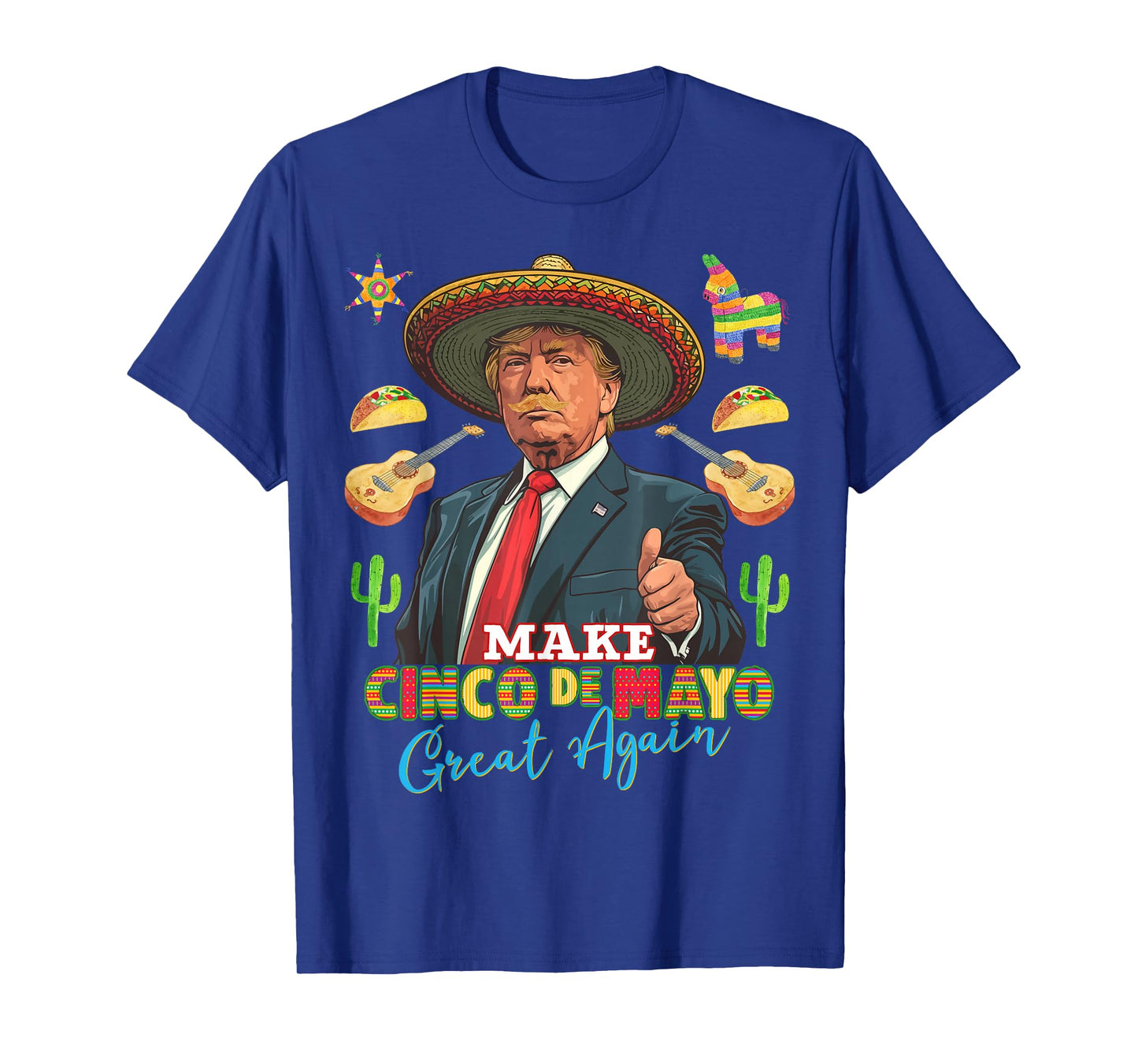 Cinco de Mayo Make Cinco de Mayo Great Again Donald Trump T-Shirt
