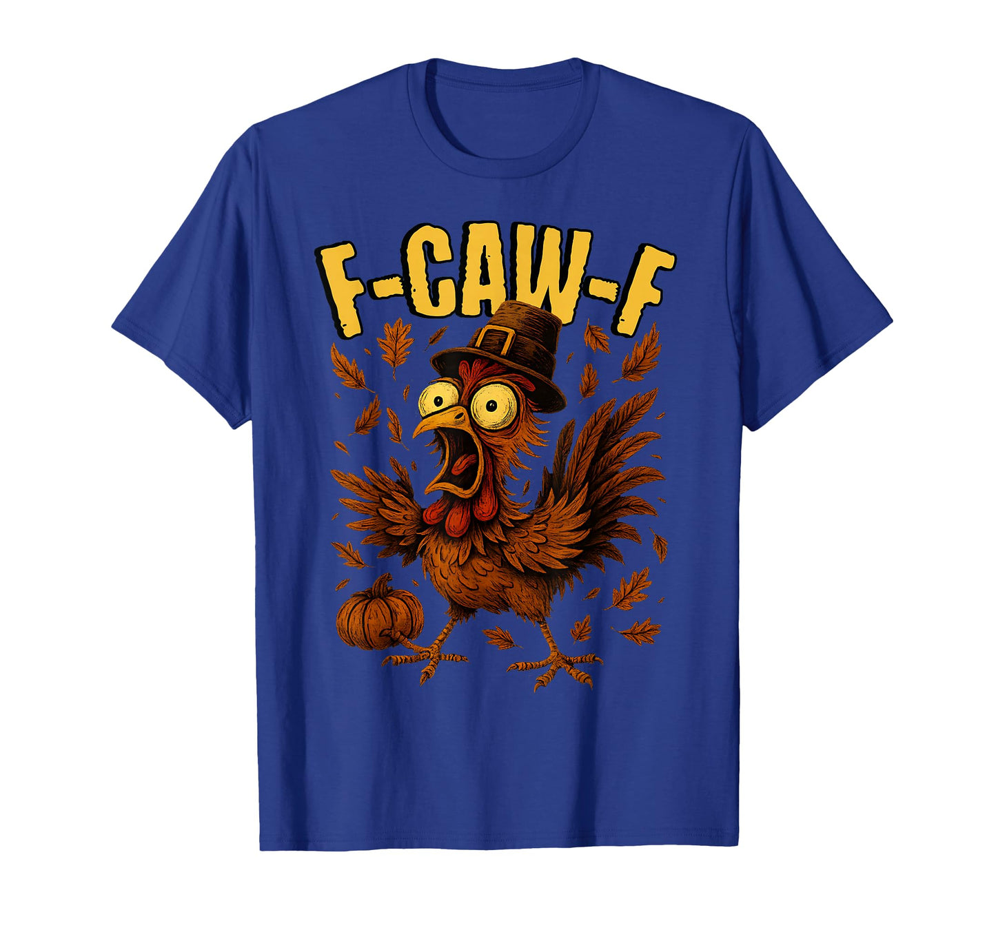 F-Caw-F Turkey Chicken Pilgrim Hat Funny Thanksgiving Humor T-Shirt