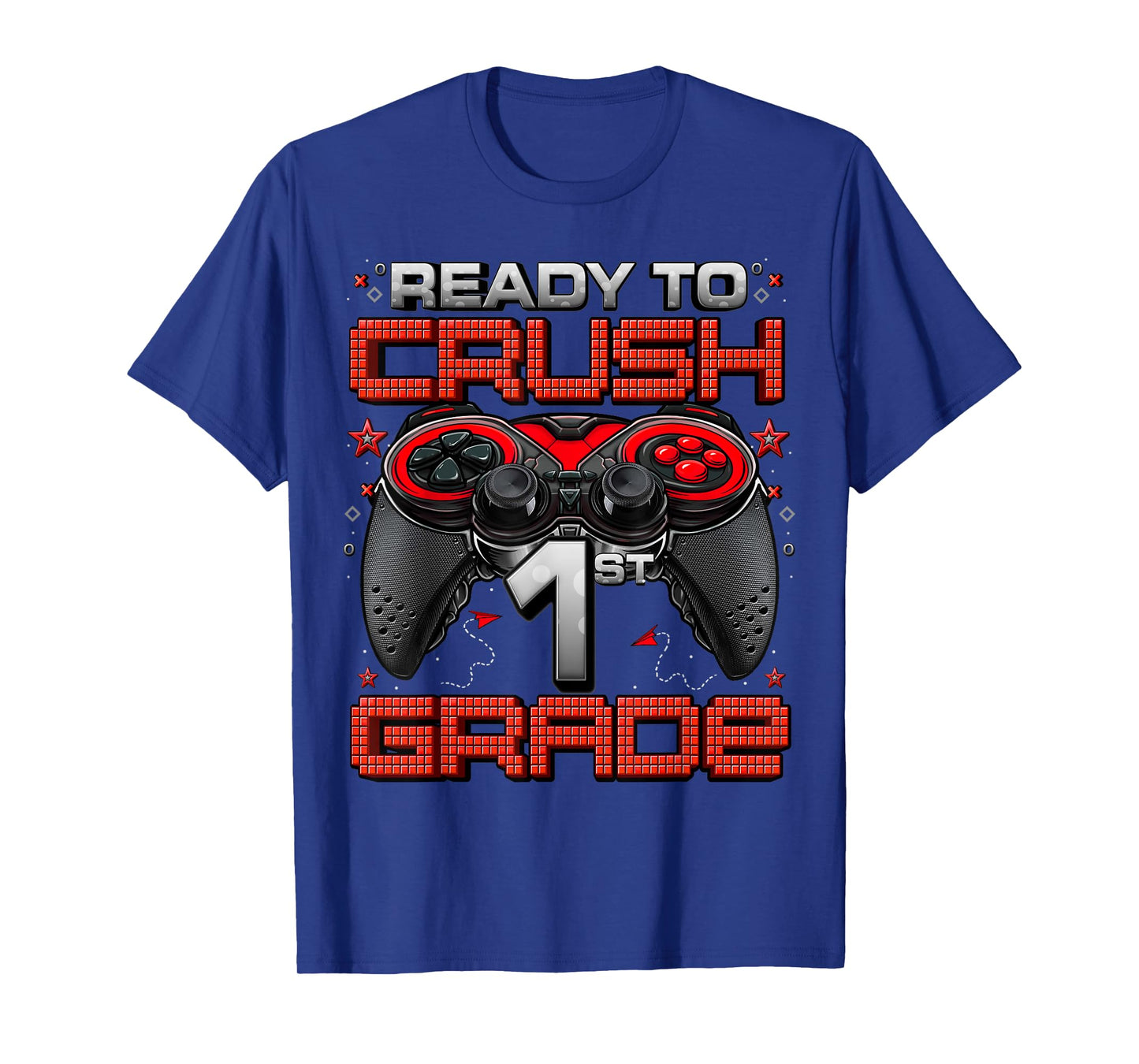 Ready To Crush 1st Grade Level Unlocked Game On 1st Grade T-Shirt