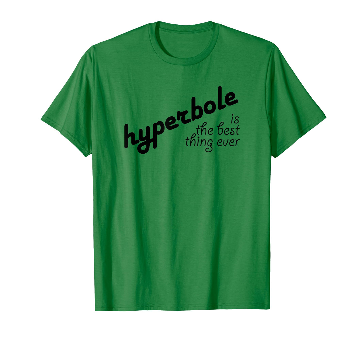 Hyperbole Is the Best Thing Ever T-Shirt