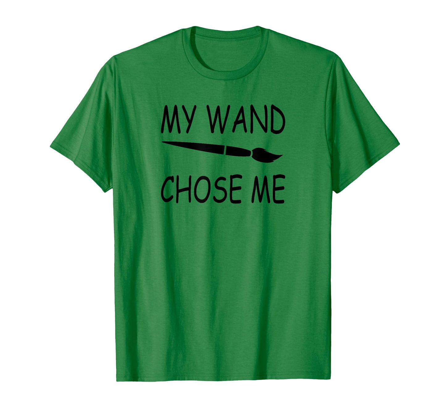 My Wand Chose Me - FUNNY Artist & Art Teacher Painting T-Shirt for Men Women Kids
