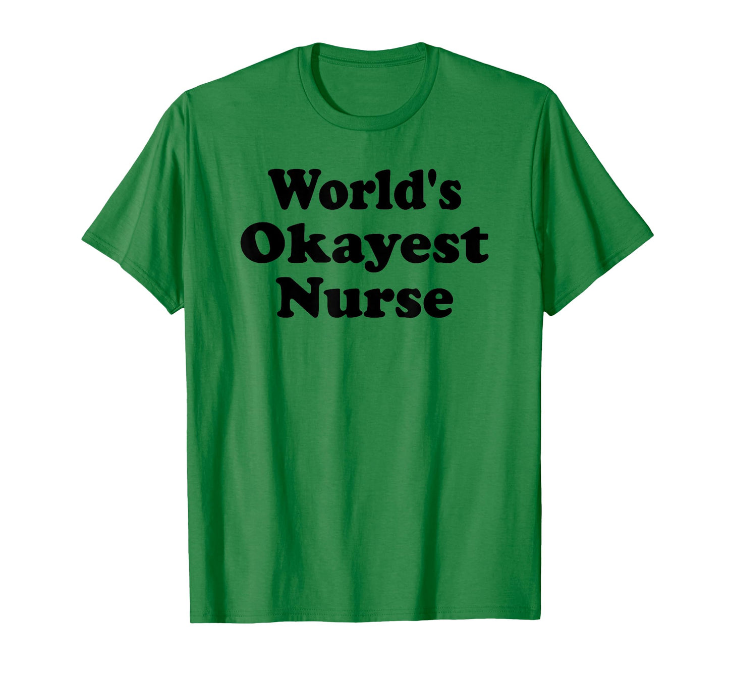 World's Okayest Nurse Funny Sarcastic Humorous RN Registered T-Shirt