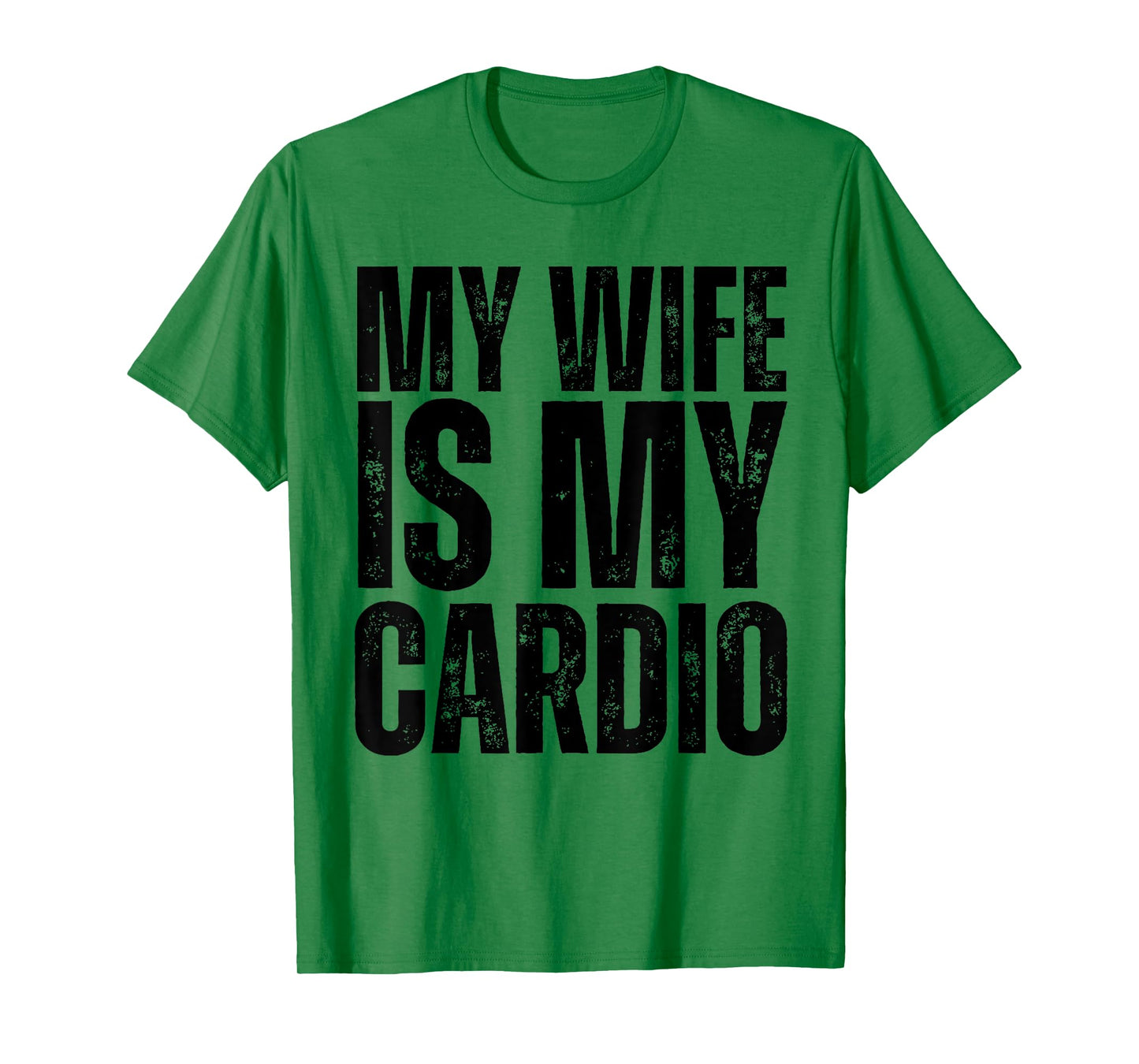 Workout Gym Fitness My Wife Is My Cardio T-Shirt