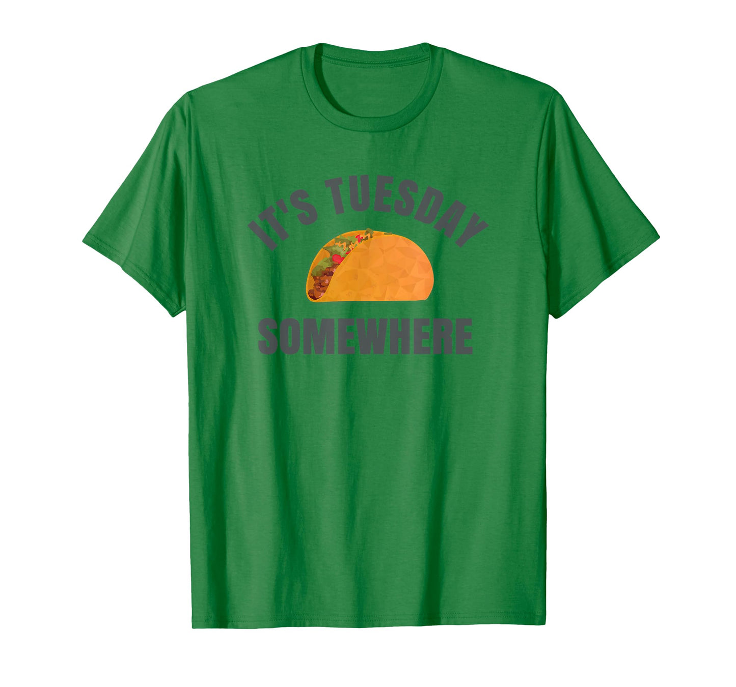Tuesday Taco It's Tuesday Somewhere Funny T-Shirt