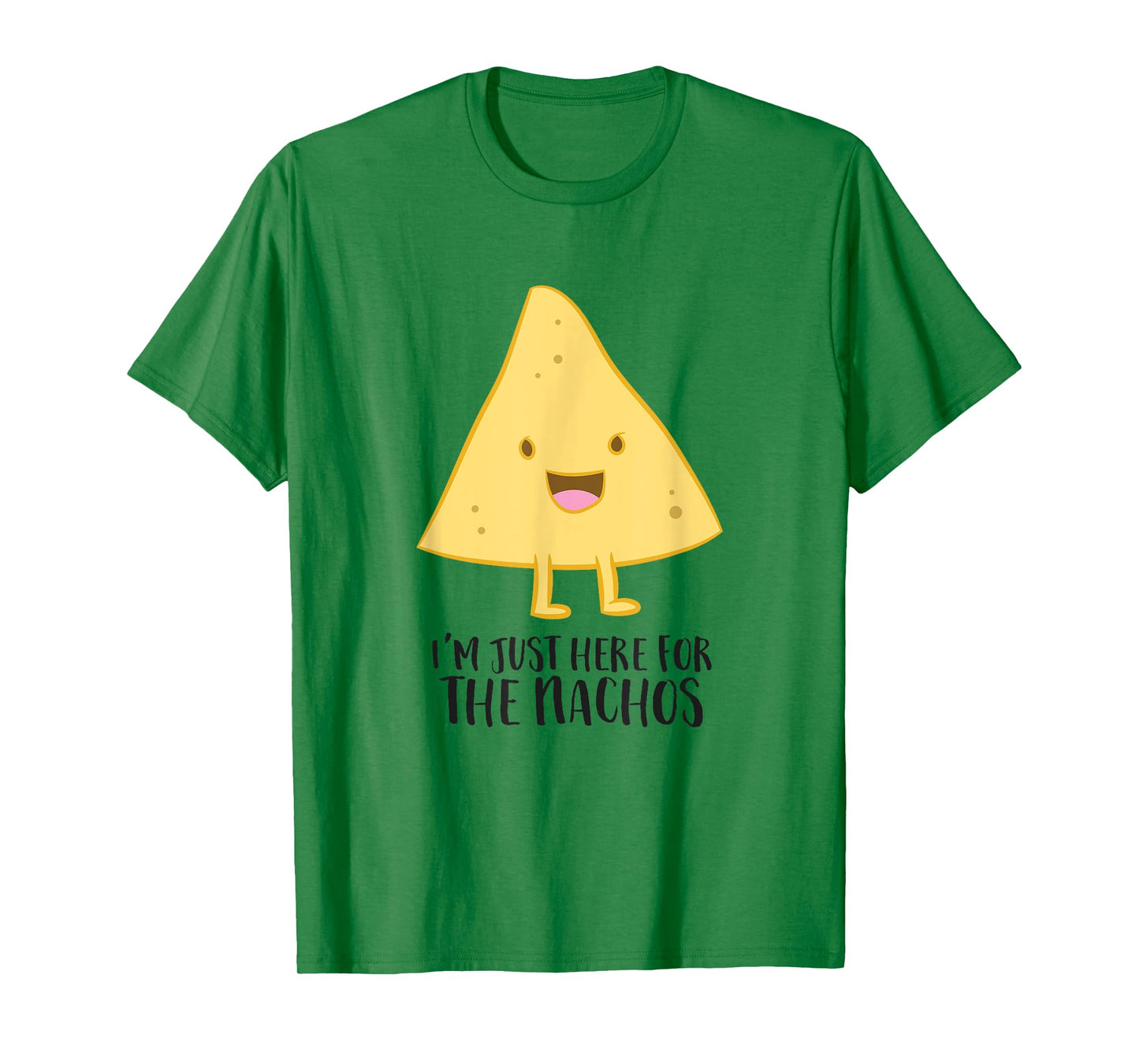 I'm Just Here For The Nachos Funny Mexican Food Gift Nachos T-Shirt