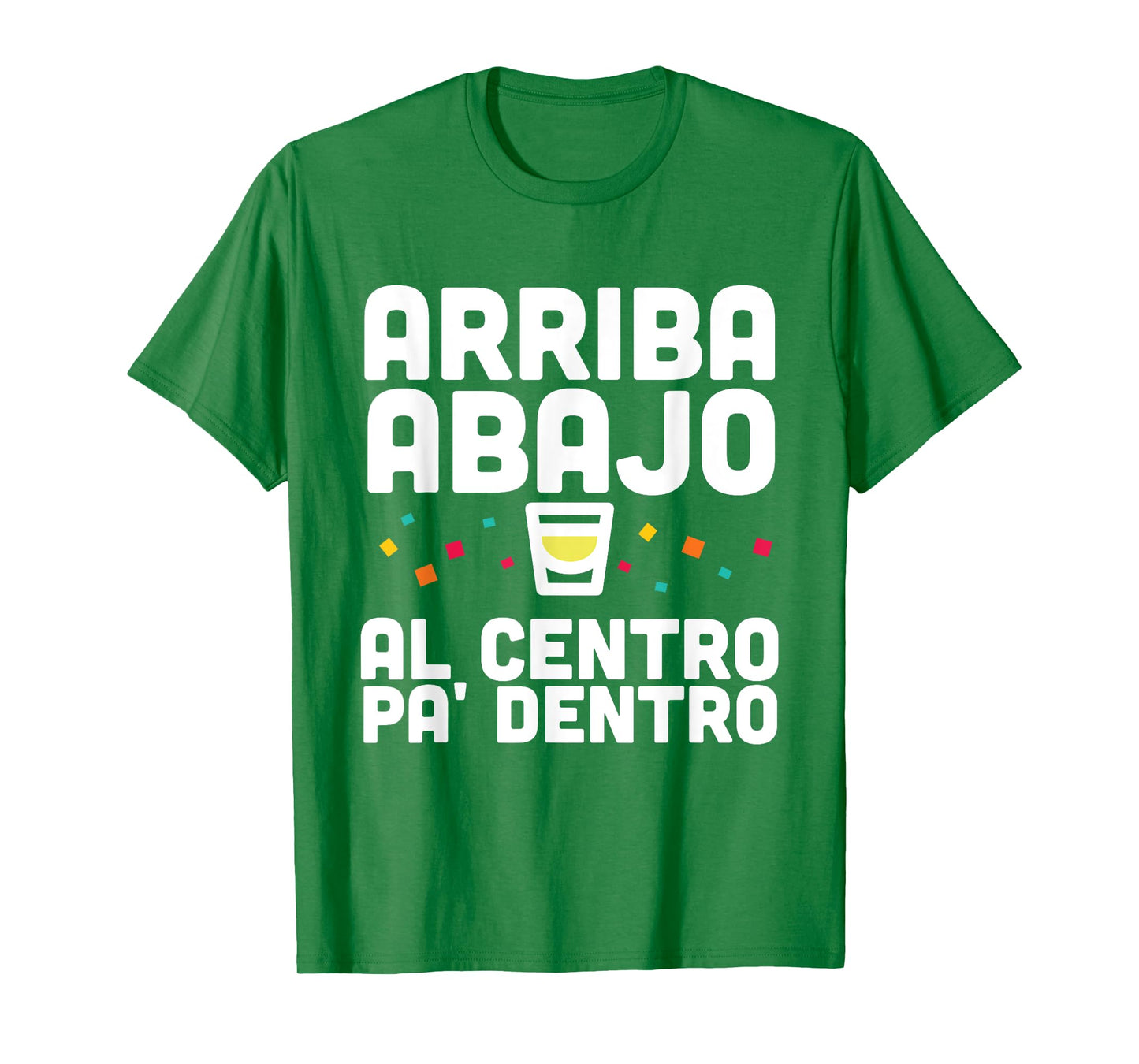 Arriba Abajo Al Centro PA' Dentro Shirt T-Shirt