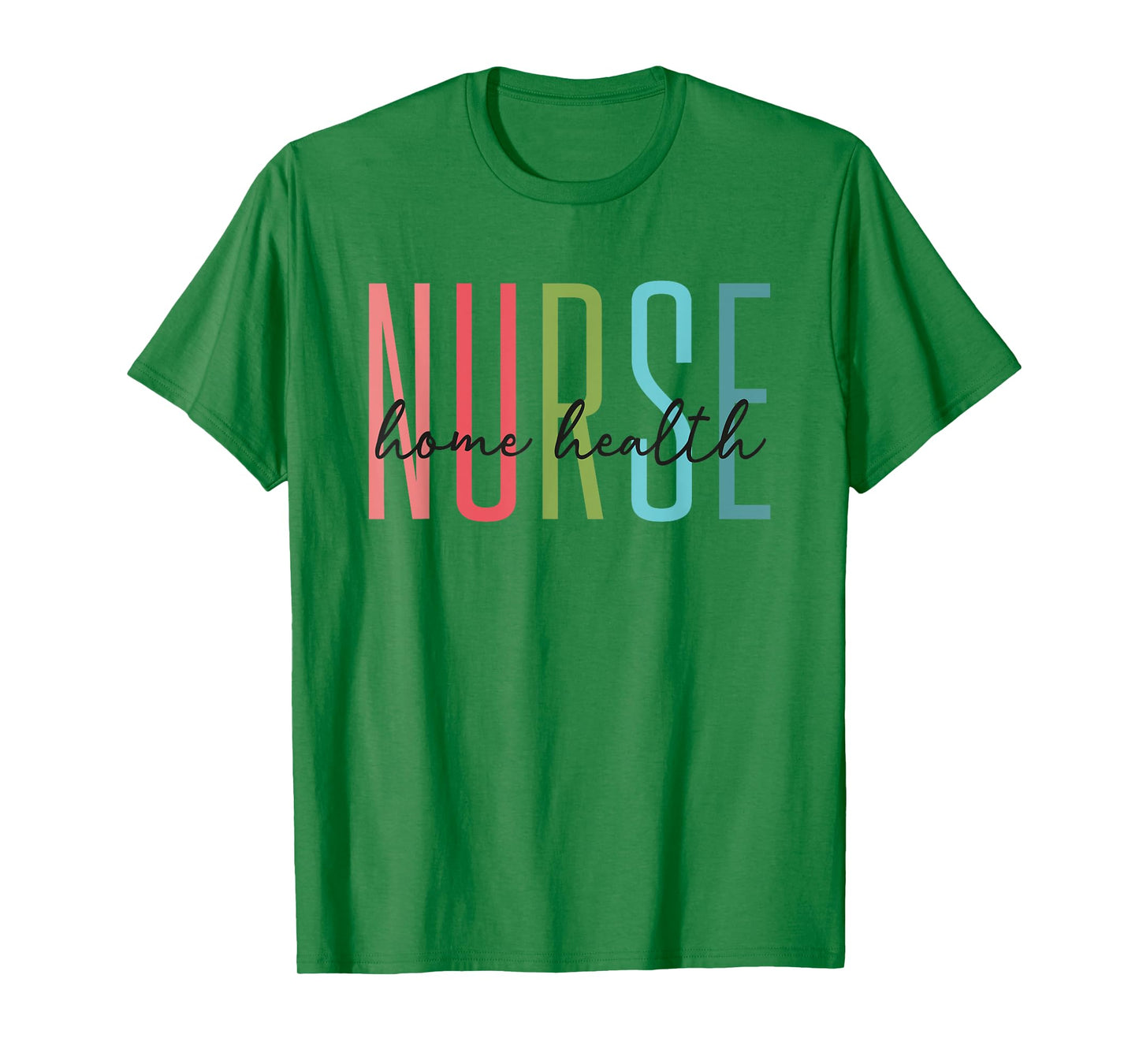 Home Health Nurse Home Care Nursing Registered Nurse RN T-Shirt