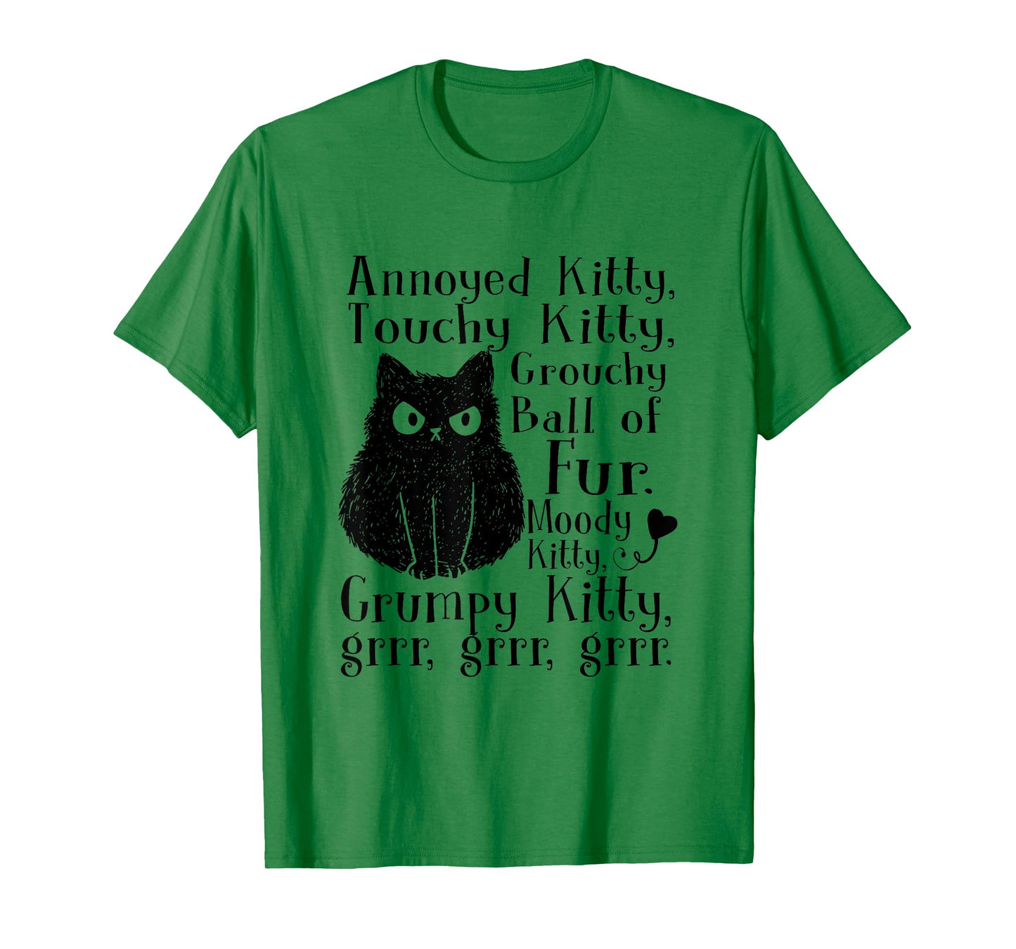 Annoyed Kitty Touchy Kitty Grouchy Ball Of Fur Moody Kitty T-Shirt