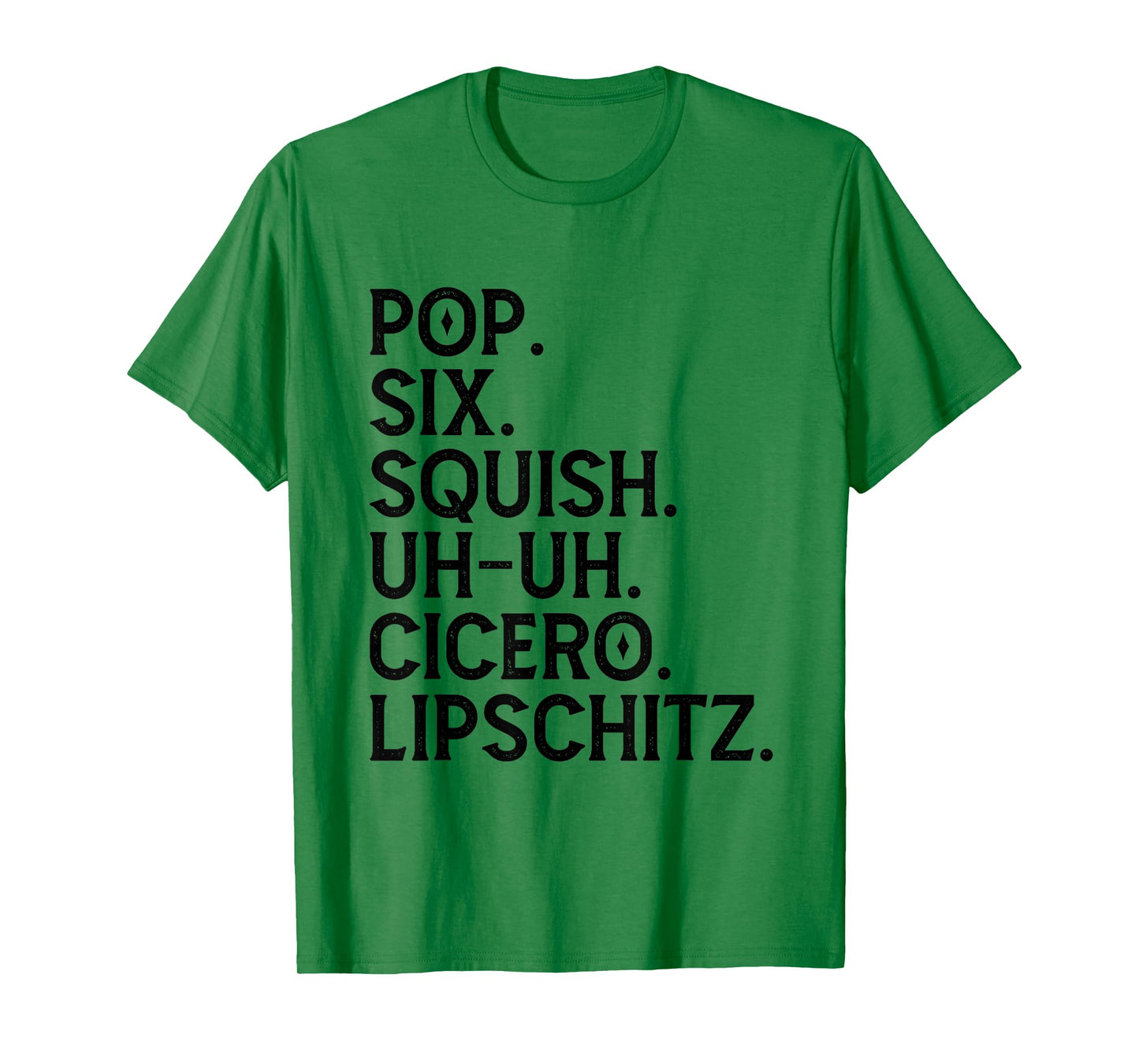 Musical Theater Lover Pop Six Squish Uh Uh Cicero Lipschitz T-Shirt