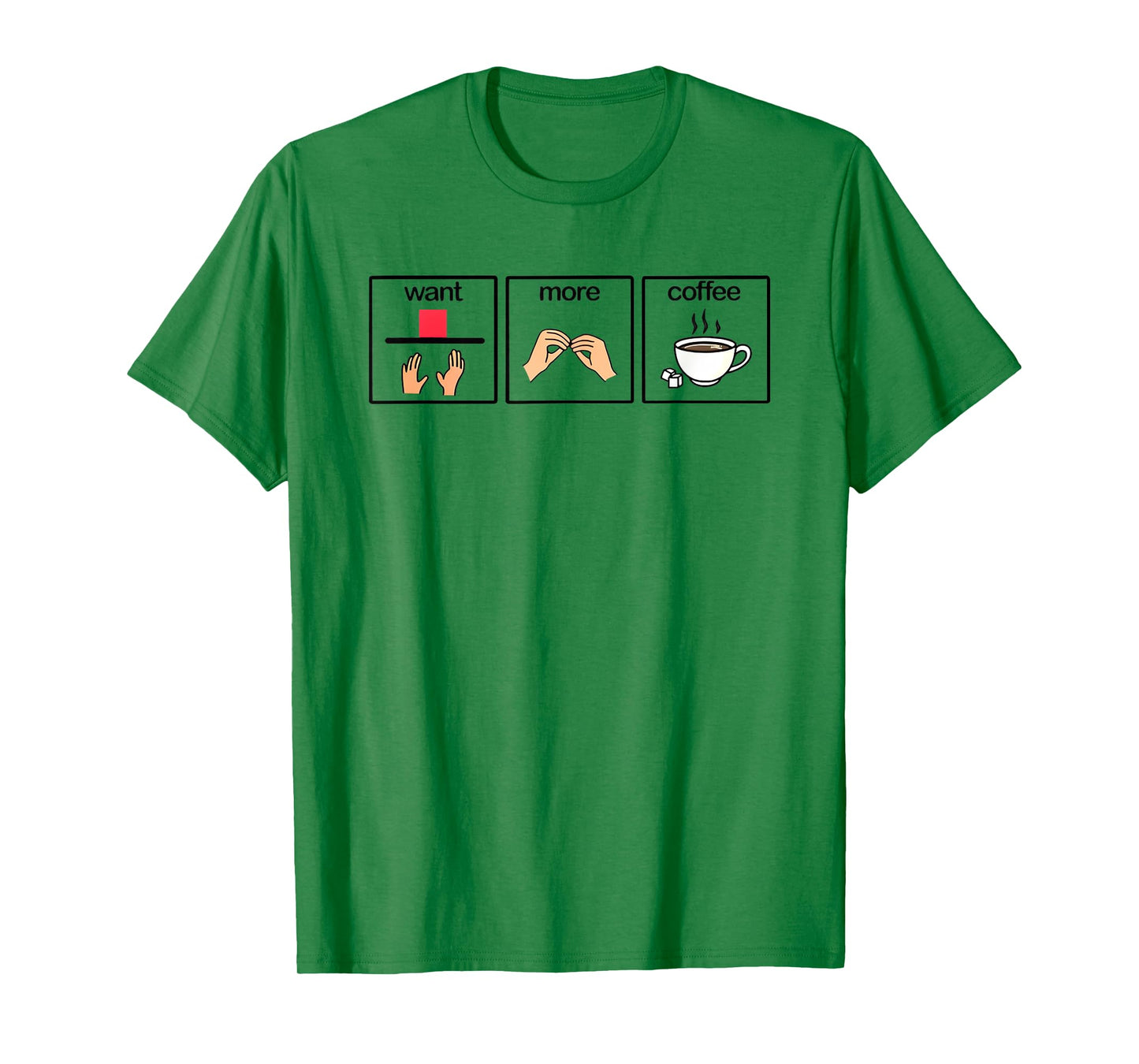 Want more coffee sign language speech pathology aac sped T-Shirt