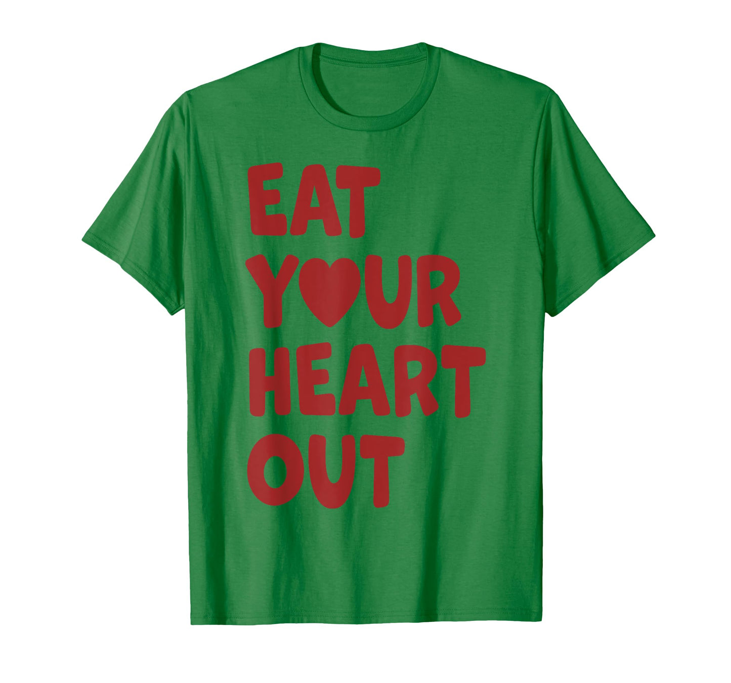Eat Your Heart Out T-Shirt