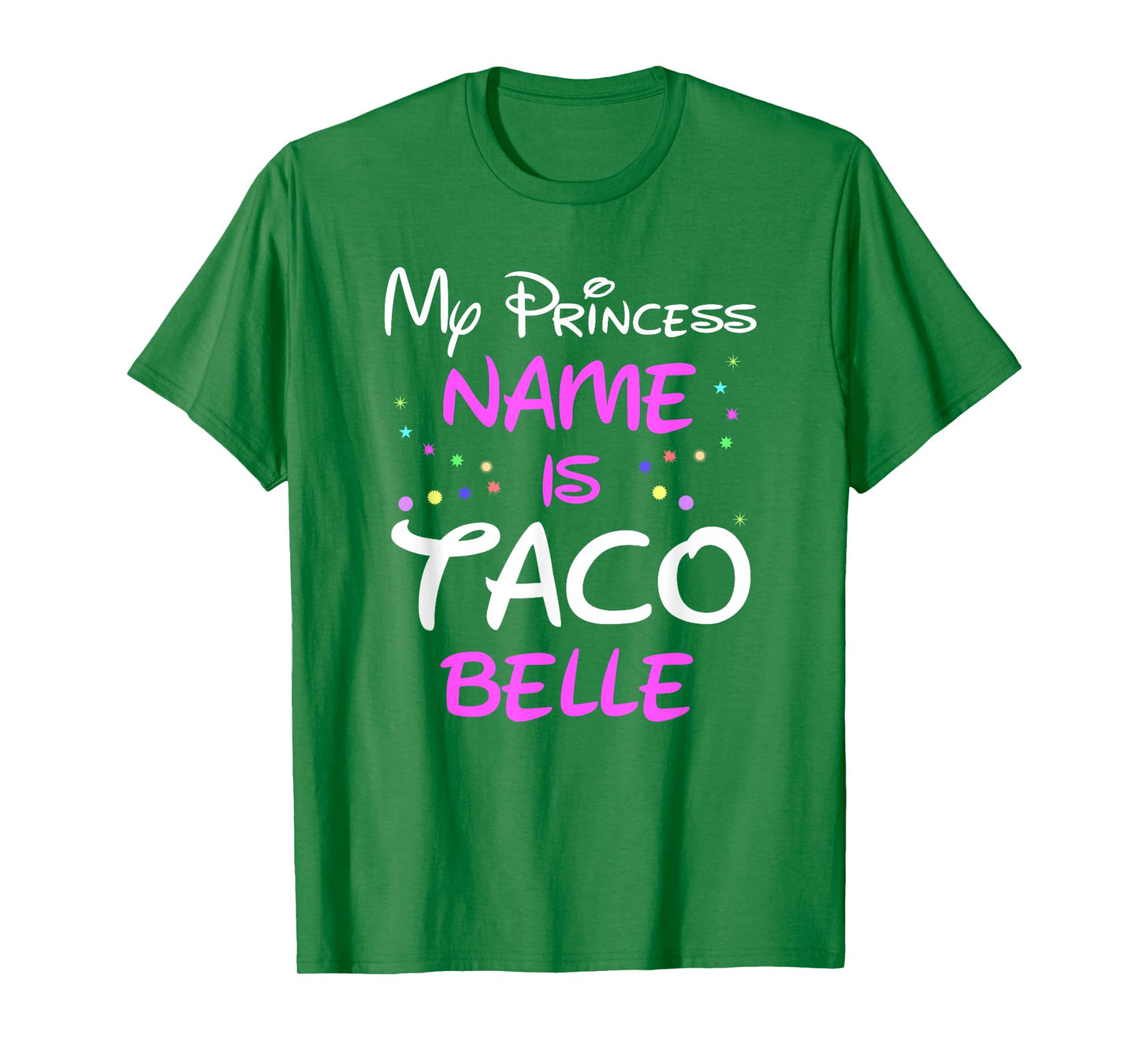 My Princess Name Is Taco Belle T Shirt - Funny Shirt T-Shirt