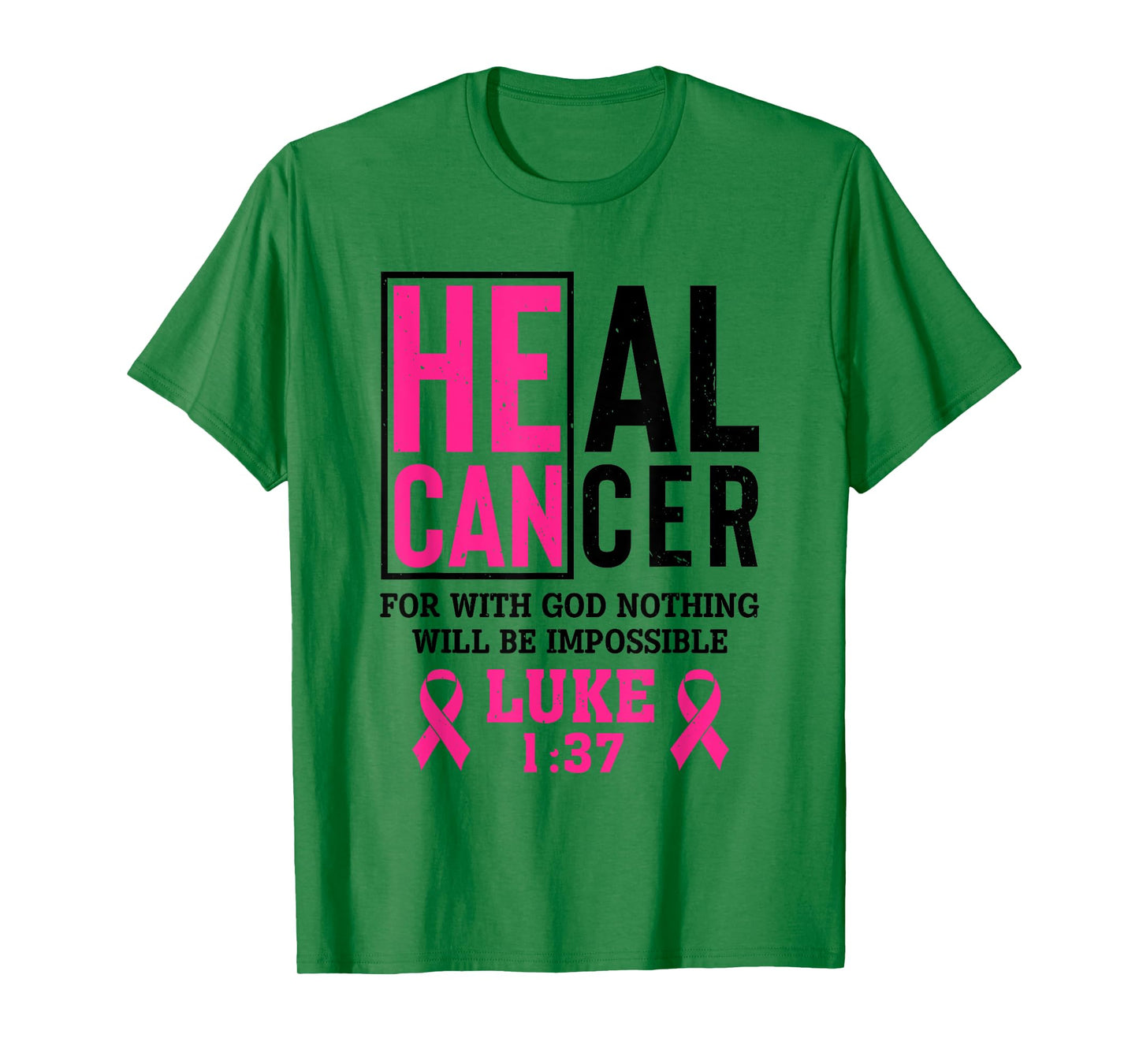 Heal Cancer For Nothing Is Impossible With God Luke 1 37 T-Shirt