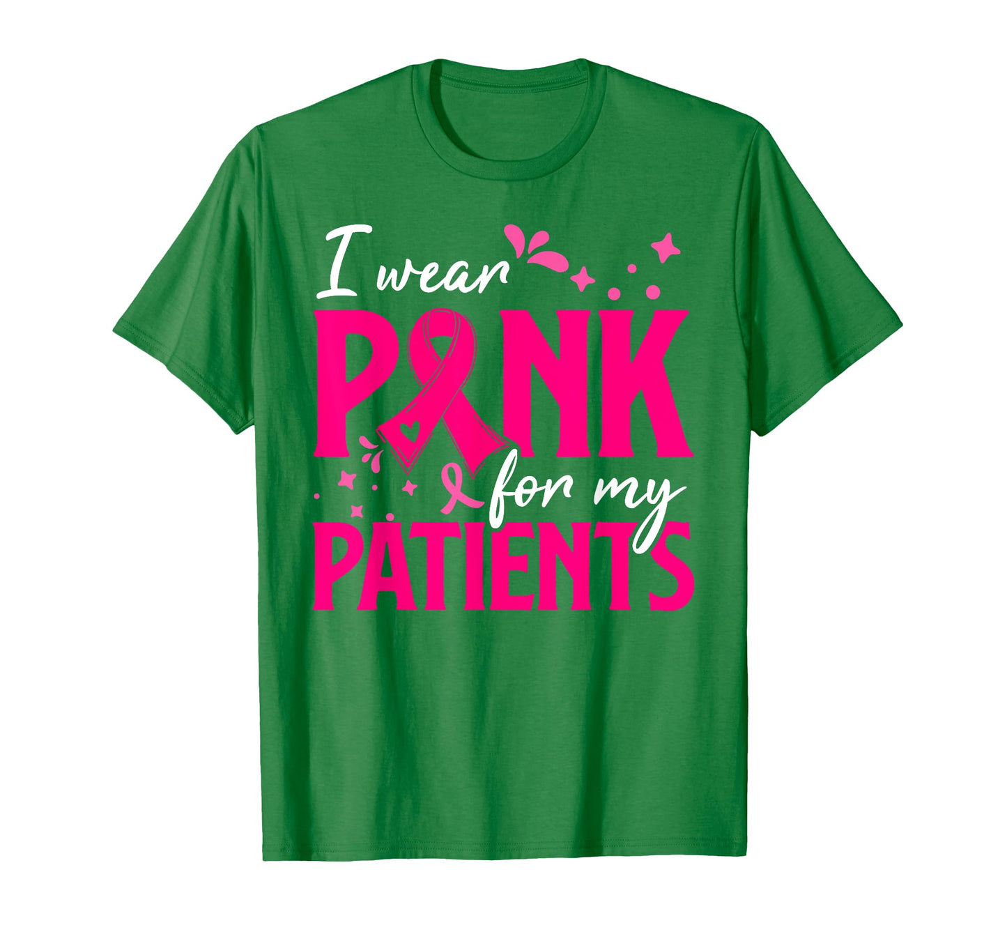 I Wear Pink For My Patients Support Breast Cancer Awareness T-Shirt