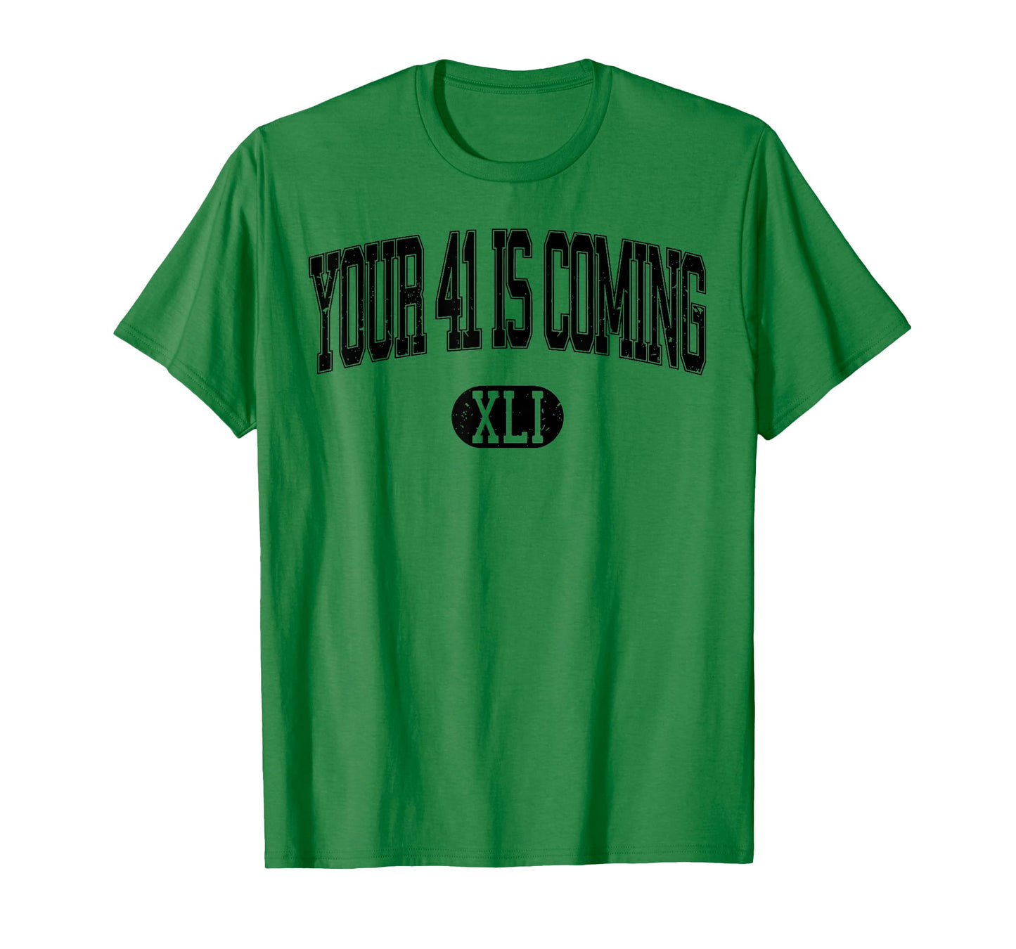 Your 41 Is Coming T-Shirt