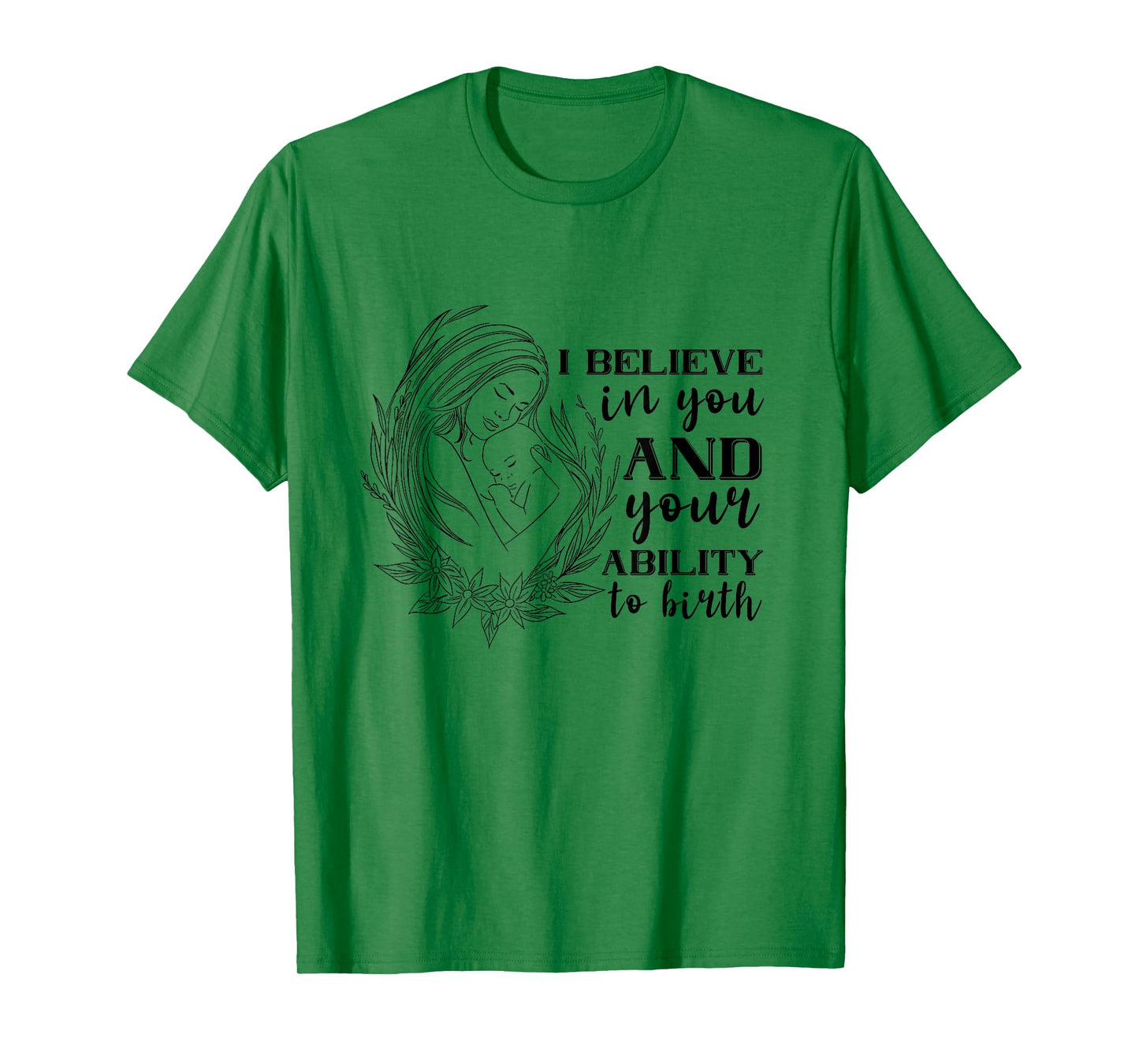 Doula Midwife Birthing I Believe In You Support Birth Coach T-Shirt