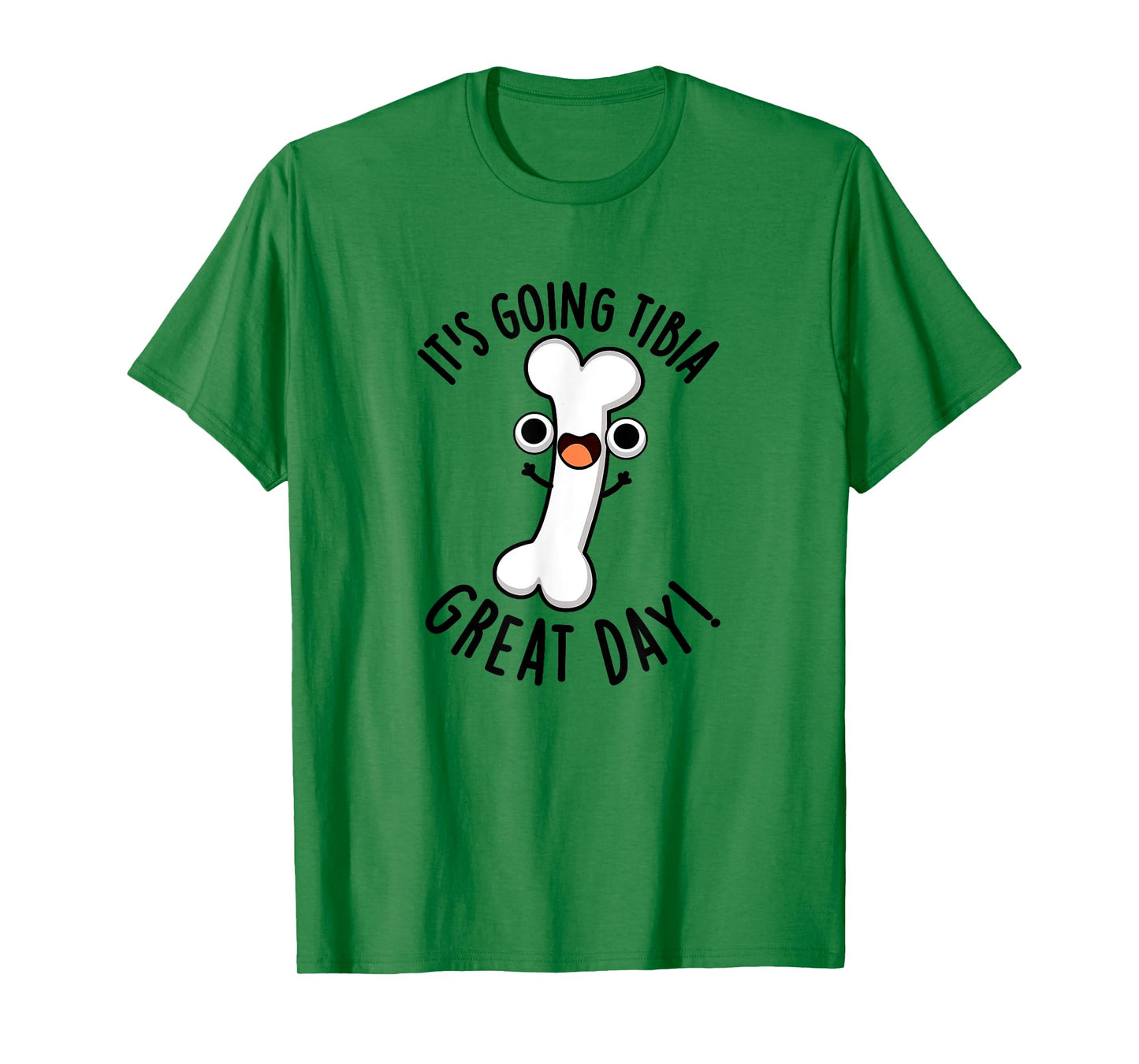 It's Going Tibia Great Day Funny Bone Pun T-Shirt