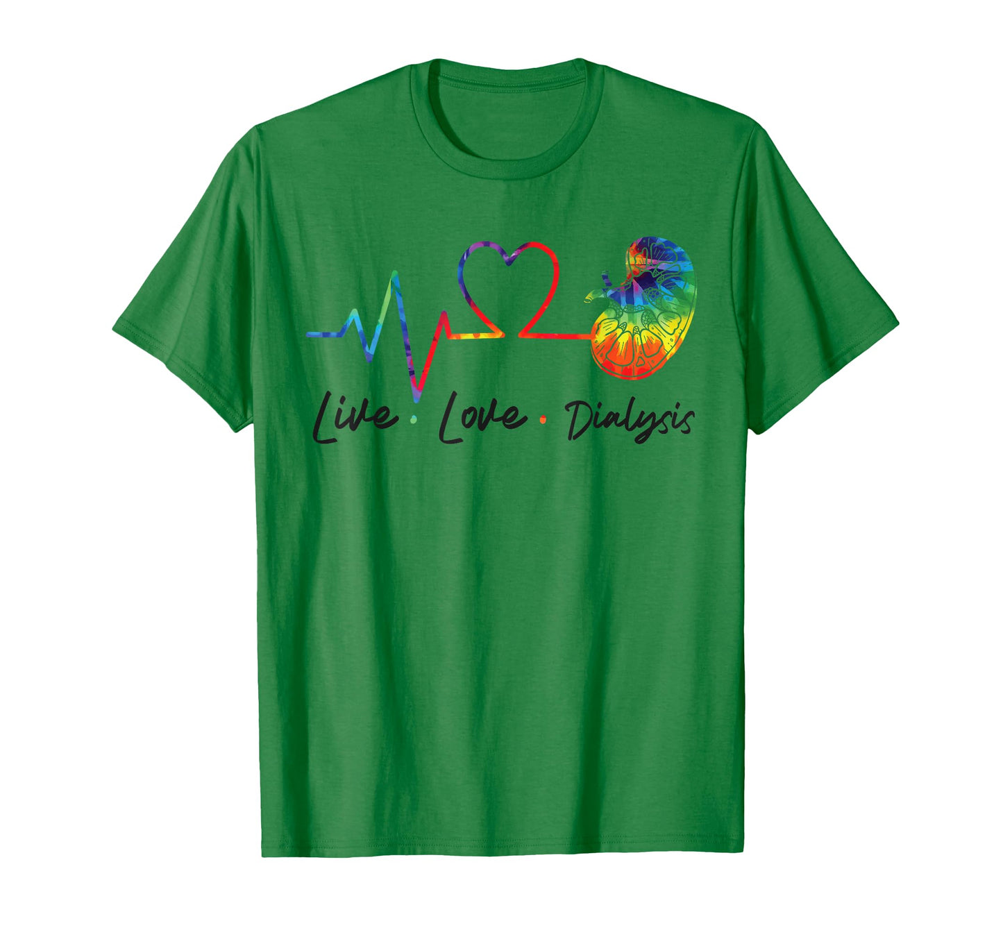 Dialysis Nurse Tech Technician Live Love Dialysis T-Shirt